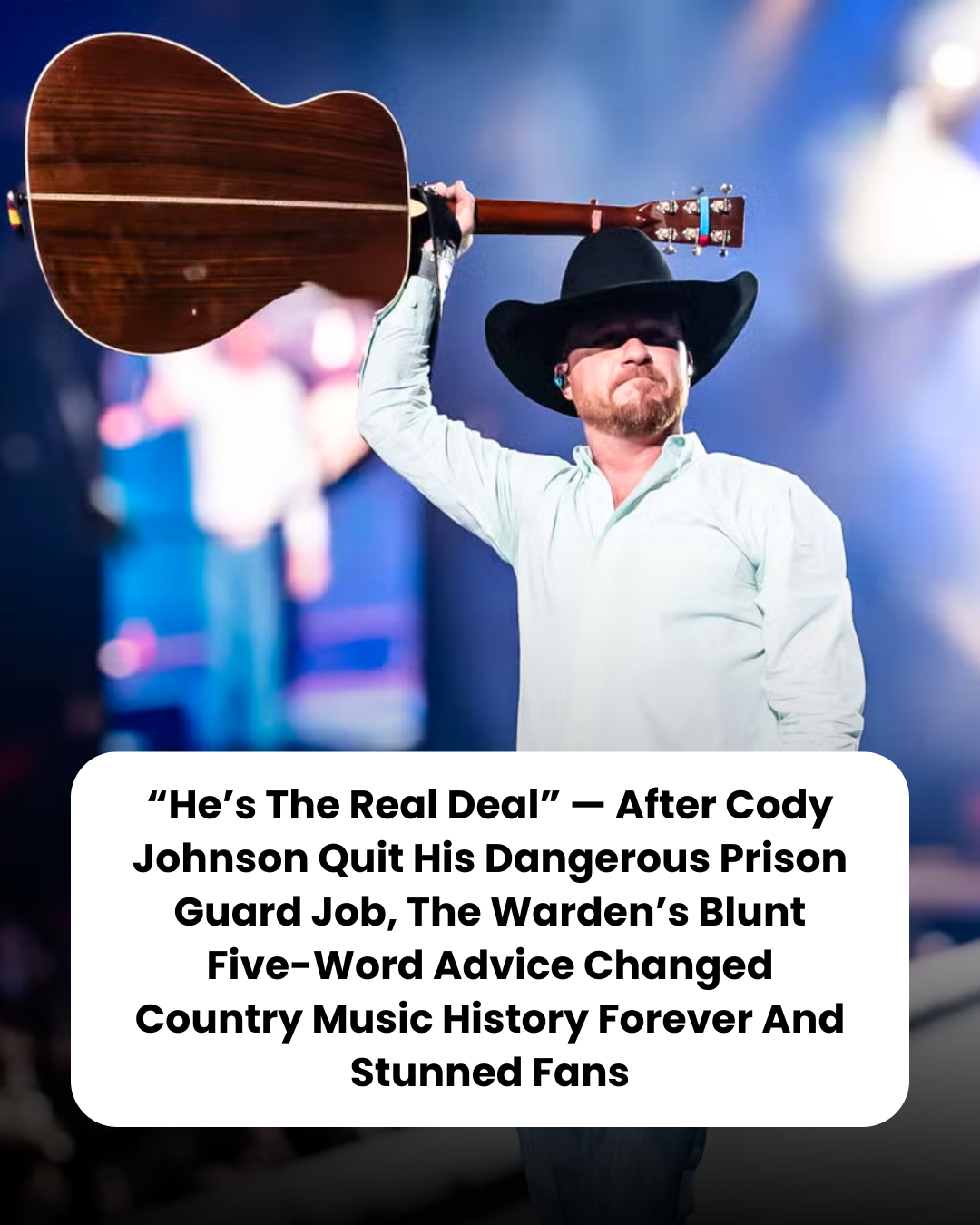 “He’s The Real Deal” — After Cody Johnson Quit His Dangerous Prison Guard Job, The Warden’s Blunt Five-Word Advice Changed Country Music History Forever And Stunned Fans