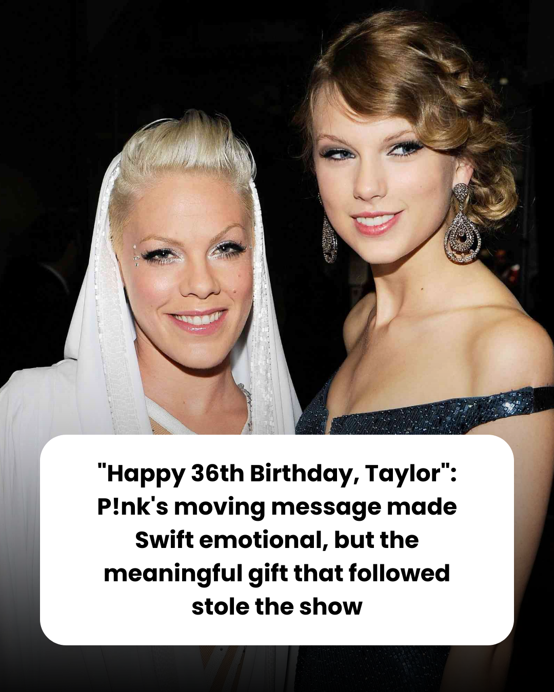 “Happy 36th Birthday, Taylor”: P!nk’s moving message made Swift emotional, but the meaningful gift that followed stole the show