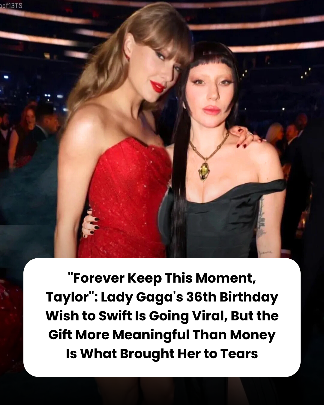 “Forever Keep This Moment, Taylor”: Lady Gaga’s 36th Birthday Wish to Swift Is Going Viral, But the Gift More Meaningful Than Money Is What Brought Her to Tears