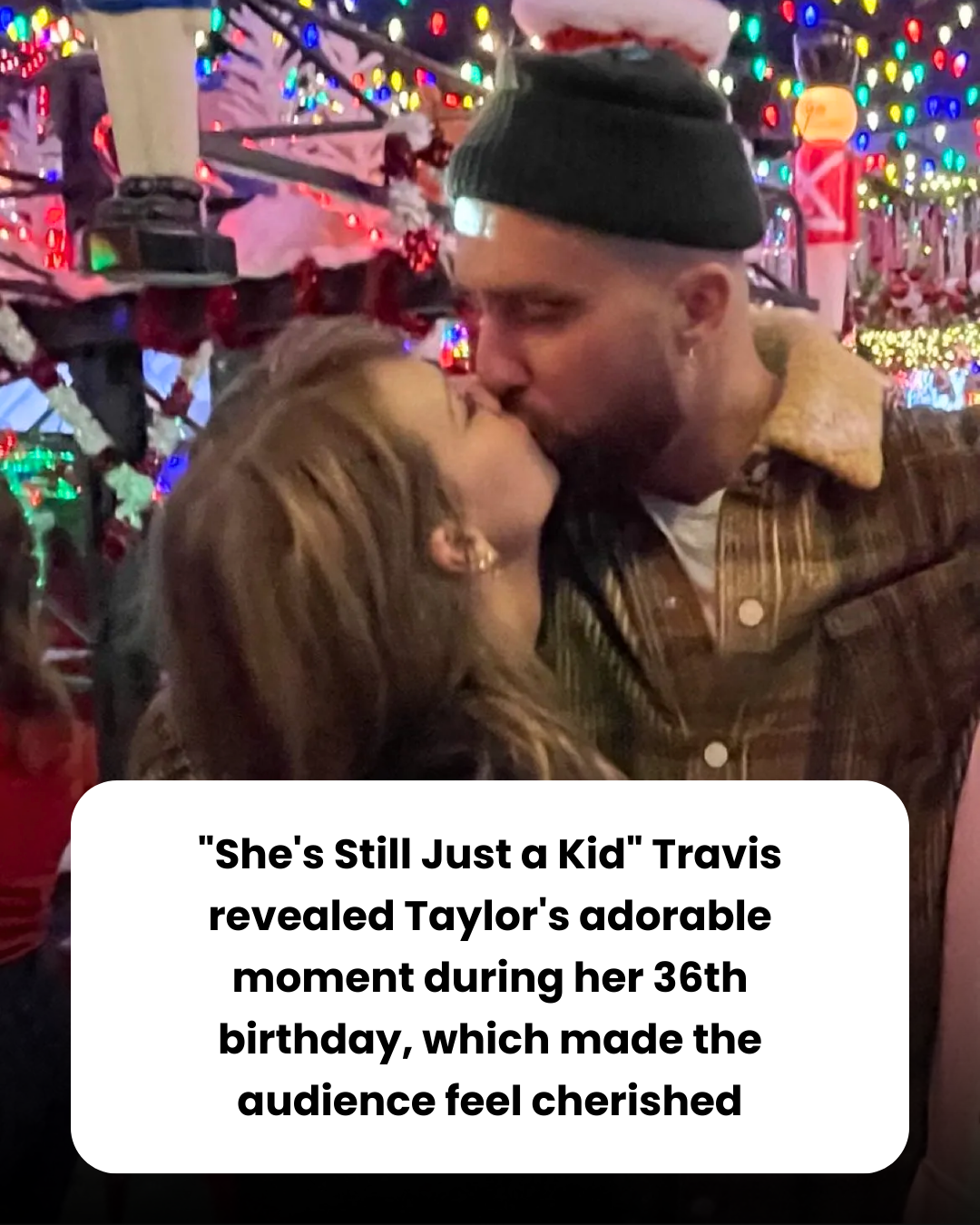 “She’s Still Just a Kid” Travis revealed Taylor’s adorable moment during her 36th birthday, which made the audience feel cherished