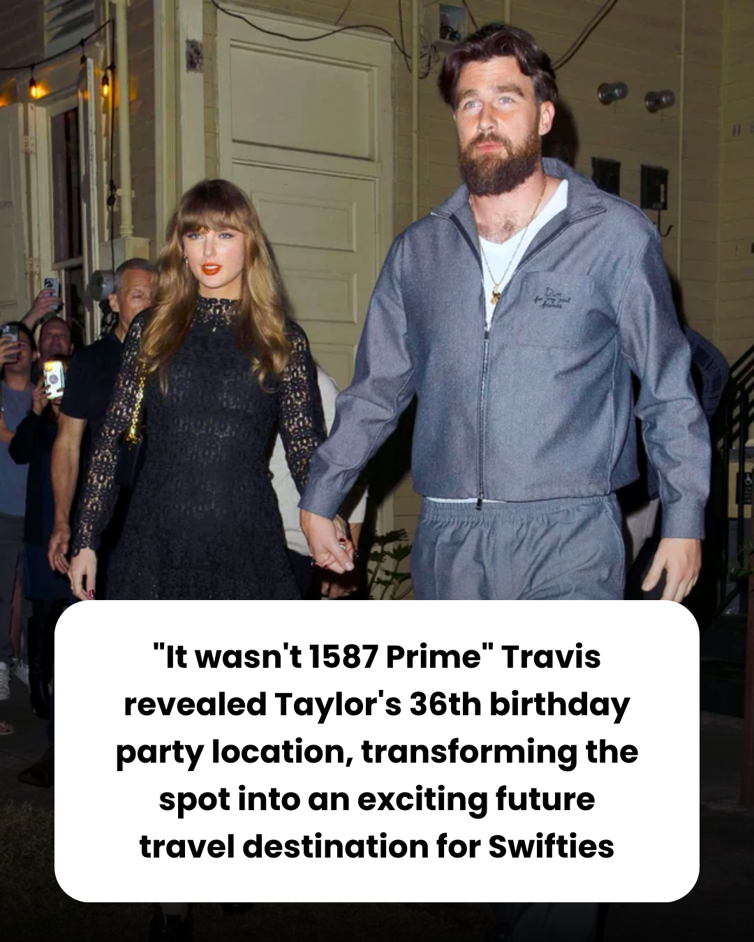 “It wasn’t 1587 Prime” Travis revealed Taylor’s 36th birthday party location, transforming the spot into an exciting future travel destination for Swifties