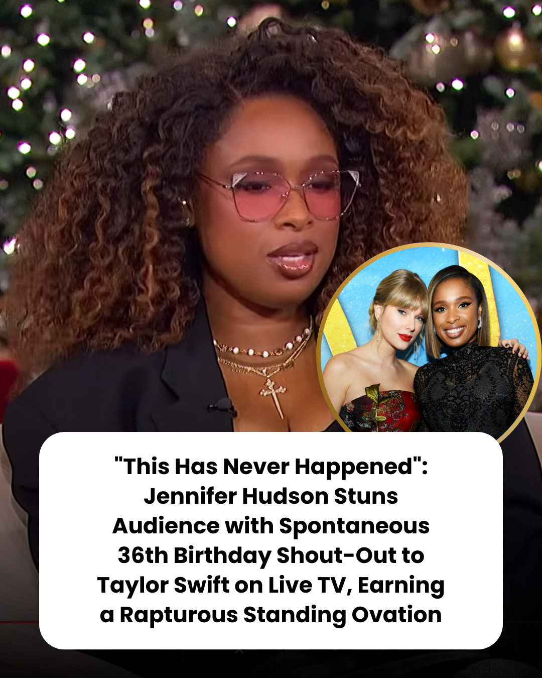 “This Has Never Happened”: Jennifer Hudson Stuns Audience with Spontaneous 36th Birthday Shout-Out to Taylor Swift on Live TV, Earning a Rapturous Standing Ovation