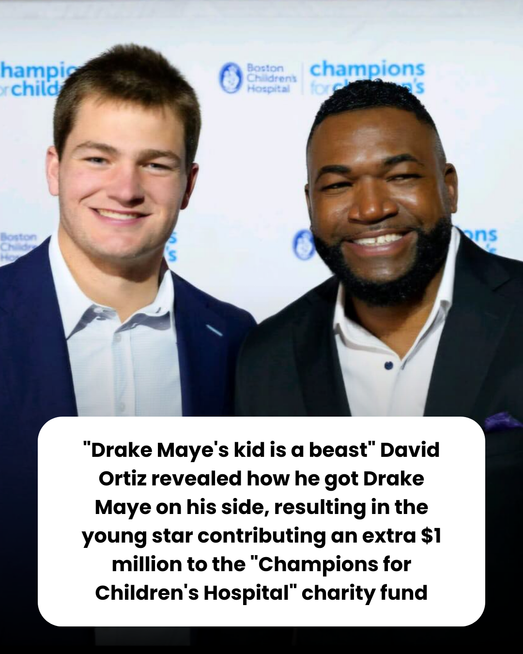 “Drake Maye’s kid is a beast” David Ortiz revealed how he got Drake Maye on his side, resulting in the young star contributing an extra $1 million to the “Champions for Children’s Hospital” charity fund