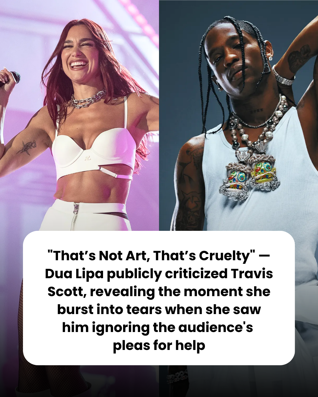 “That’s Not Art, That’s Cruelty” — Dua Lipa publicly criticized Travis Scott, revealing the moment she burst into tears when she saw him ignoring the audience’s  pleas for help