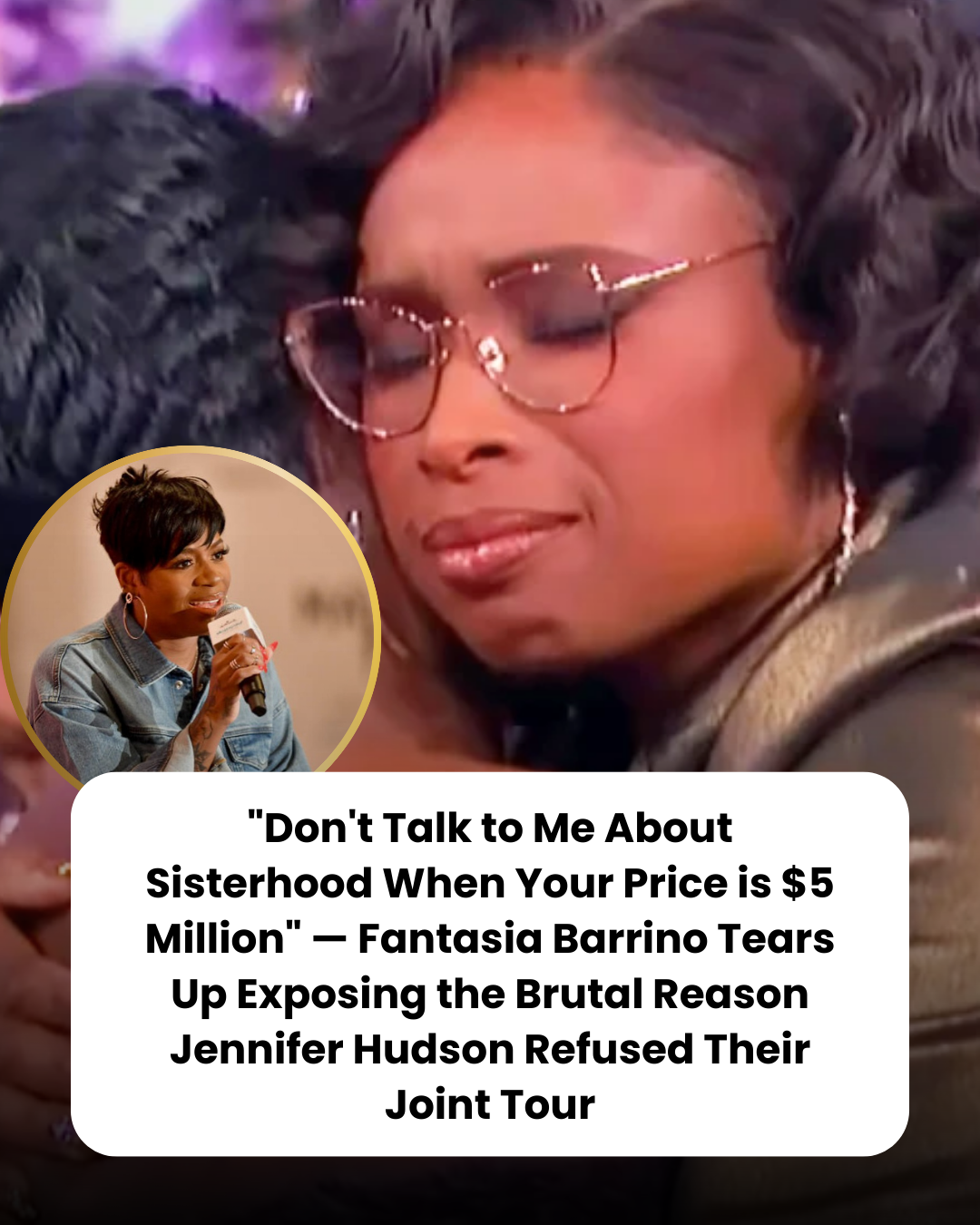 “Don’t Talk to Me About Sisterhood When Your Price is $5 Million” — Fantasia Barrino Tears Up Exposing the Brutal Reason Jennifer Hudson Refused Their Joint Tour