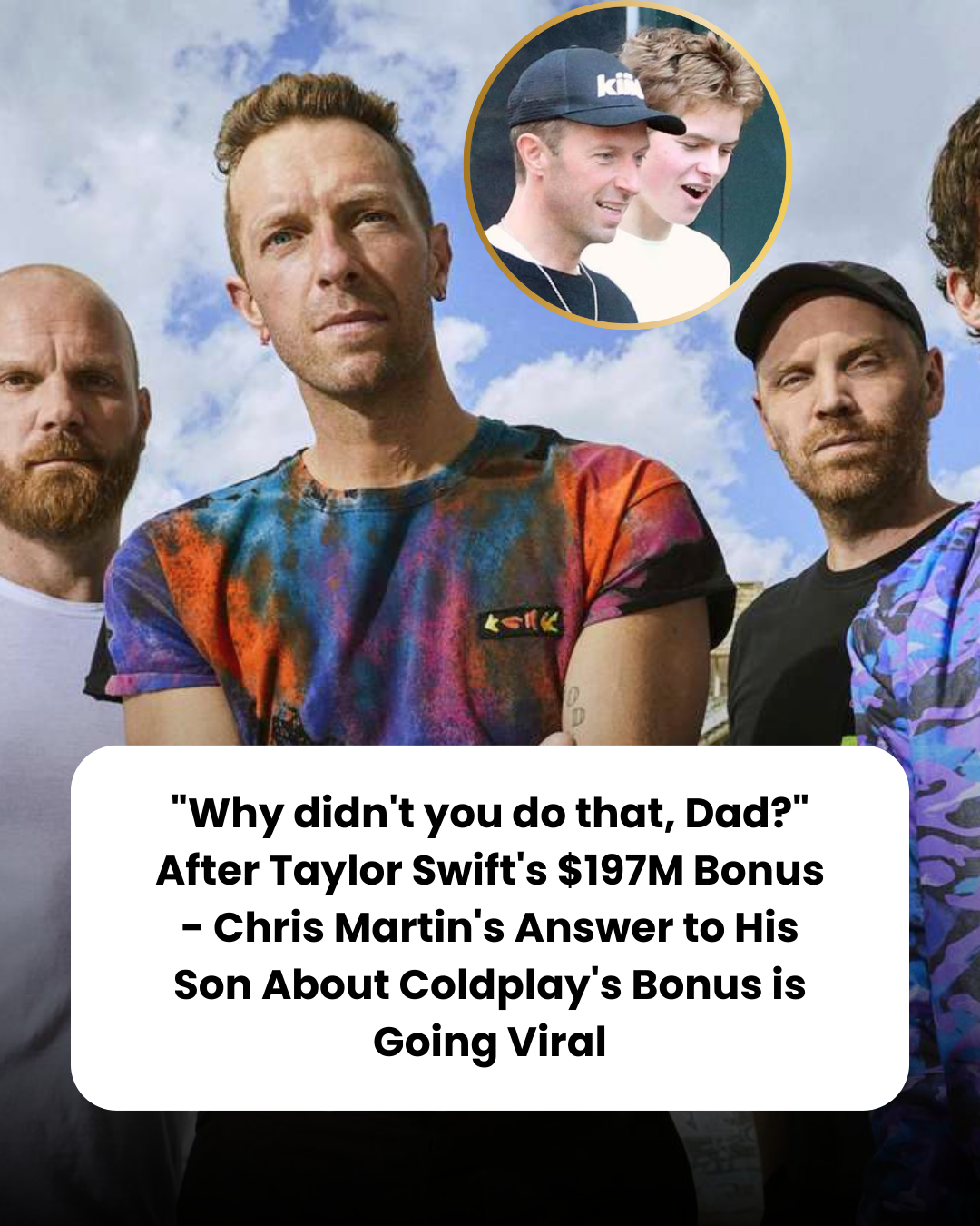 “Why didn’t you do that, Dad?” After Taylor Swift’s $197M Bonus – Chris Martin’s Answer to His Son About Coldplay’s Bonus is Going Viral