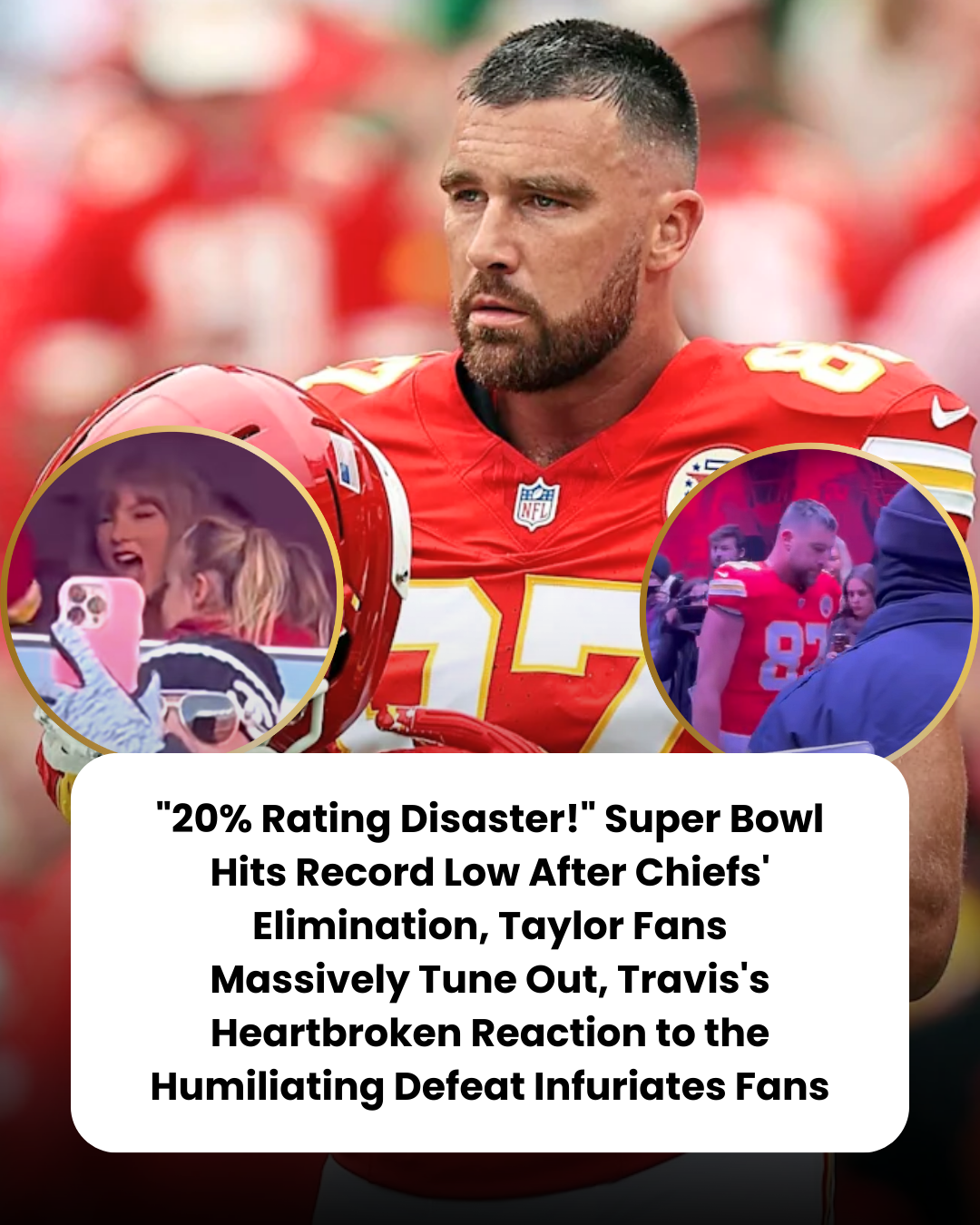 “20% Rating Disaster!” Super Bowl Hits Record Low After Chiefs’ Elimination, Taylor Fans Massively Tune Out, Travis’s Heartbroken Reaction to the Humiliating Defeat Infuriates Fans