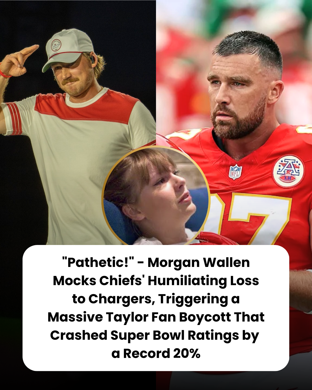 “Pathetic!” – Morgan Wallen Mocks Chiefs’ Humiliating Loss to Chargers, Triggering a Massive Taylor Fan Boycott That Crashed Super Bowl Ratings by  a Record 20%