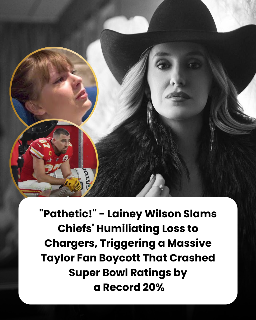 “Pathetic!” – Lainey Wilson Slams Chiefs’ Humiliating Loss to Chargers, Triggering a Massive Taylor Fan Boycott That Crashed Super Bowl Ratings by  a Record 20%