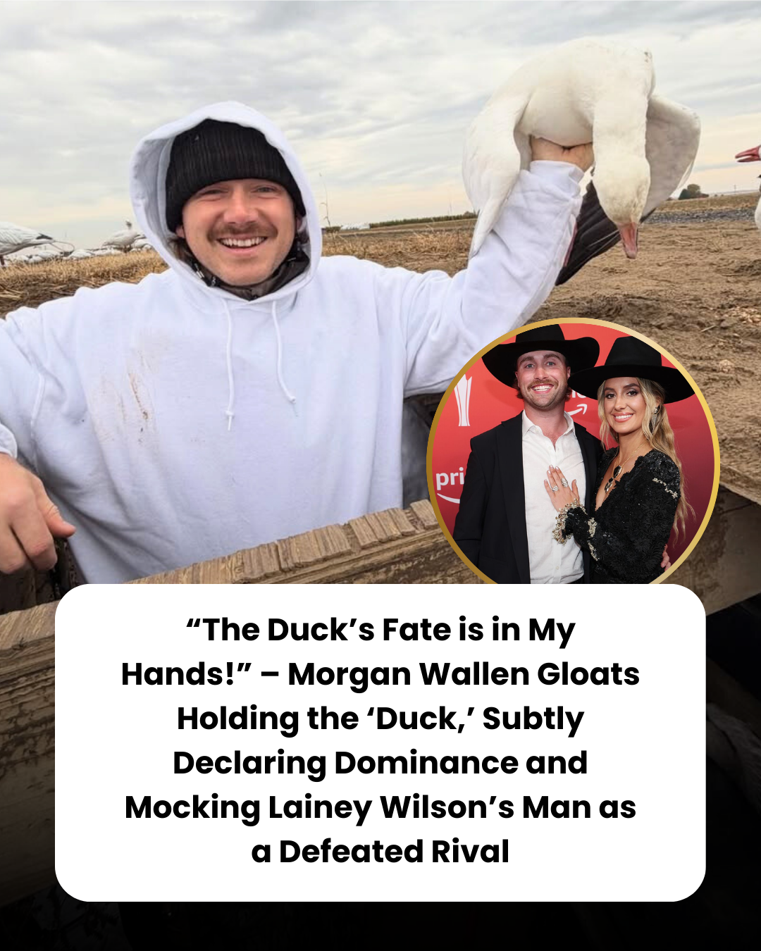 “The Duck’s Fate is in My Hands!” – Morgan Wallen Gloats Holding the ‘Duck,’ Subtly Declaring Dominance and Mocking Lainey Wilson’s Man as a Defeated Rival