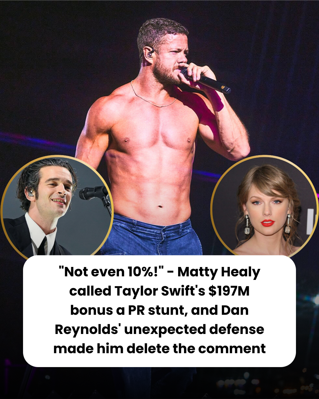 “Not even 10%!” – Matty Healy called Taylor Swift’s $197M bonus a PR stunt, and Dan Reynolds’ unexpected defense made him delete the comment.