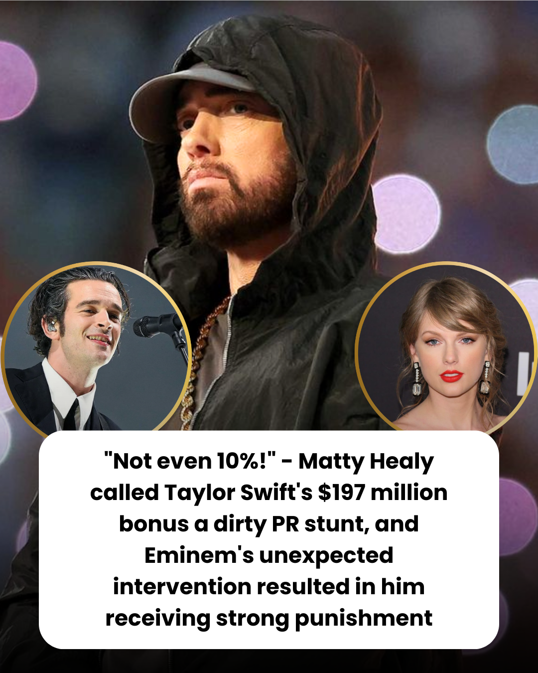 “Not even 10%!” – Matty Healy called Taylor Swift’s $197 million bonus a dirty PR stunt, and Eminem’s unexpected intervention resulted in him receiving strong punishment