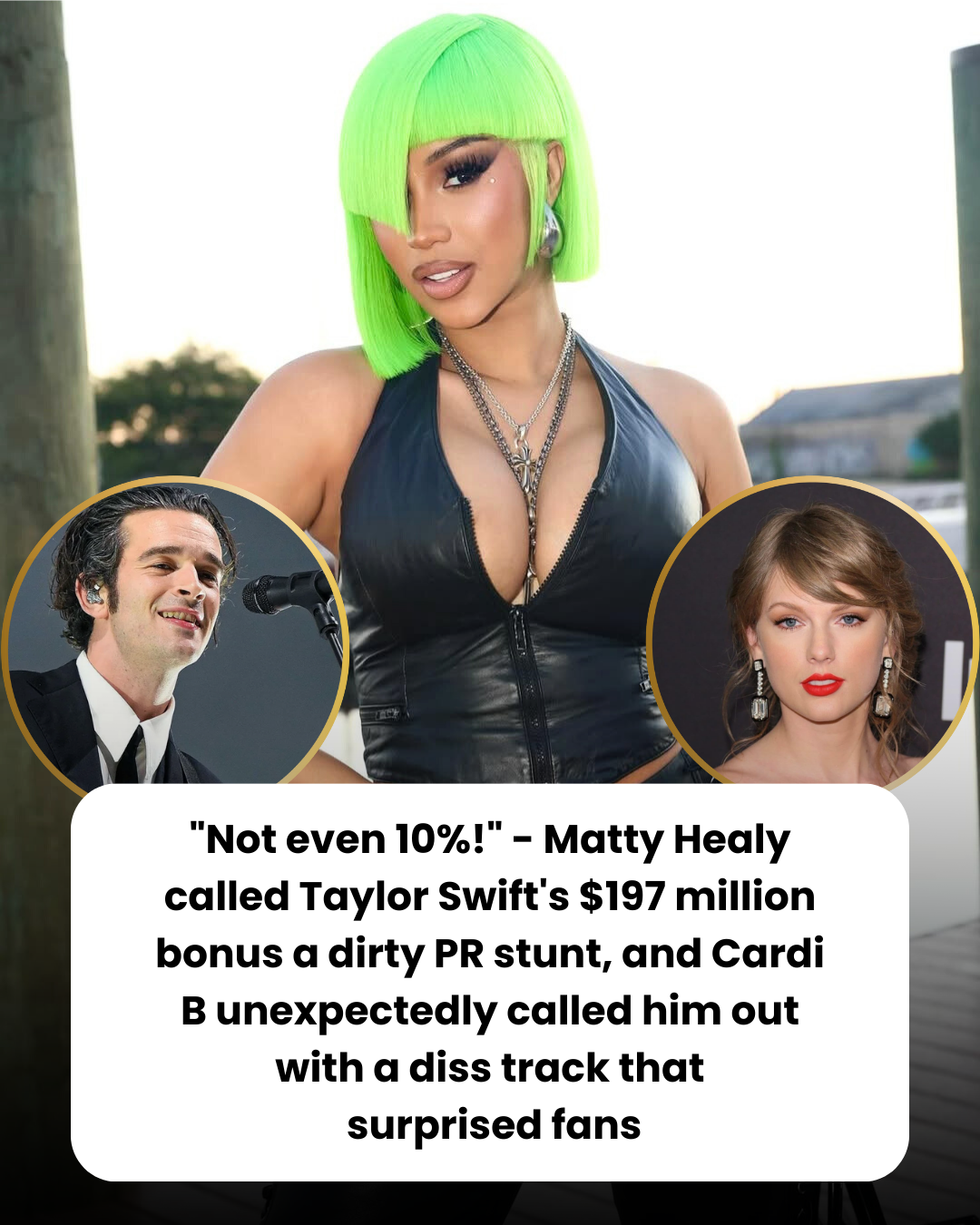 “Not even 10%!” – Matty Healy called Taylor Swift’s $197 million bonus a dirty PR stunt, and Cardi B unexpectedly called him out with a diss track that  surprised fans