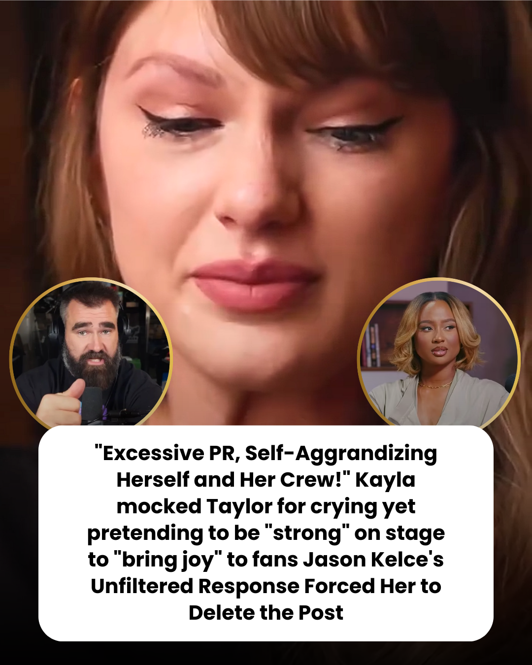 “Excessive PR, Self-Aggrandizing Herself and Her Crew!” Kayla mocked Taylor for crying yet pretending to be “strong” on stage to “bring joy” to fans Jason Kelce’s Unfiltered Response Forced Her to Delete the Post