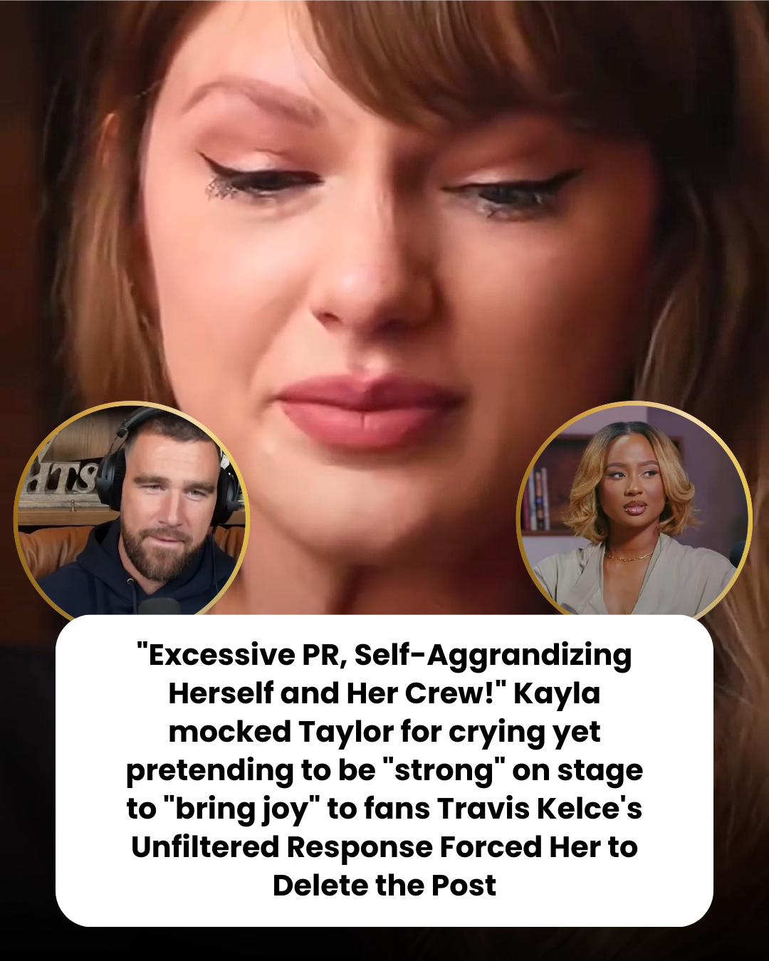 “Excessive PR, Self-Aggrandizing Herself and Her Crew!” Kayla mocked Taylor for crying yet pretending to be “strong” on stage to “bring joy” to fans Travis Kelce’s Unfiltered Response Forced Her to Delete the Post