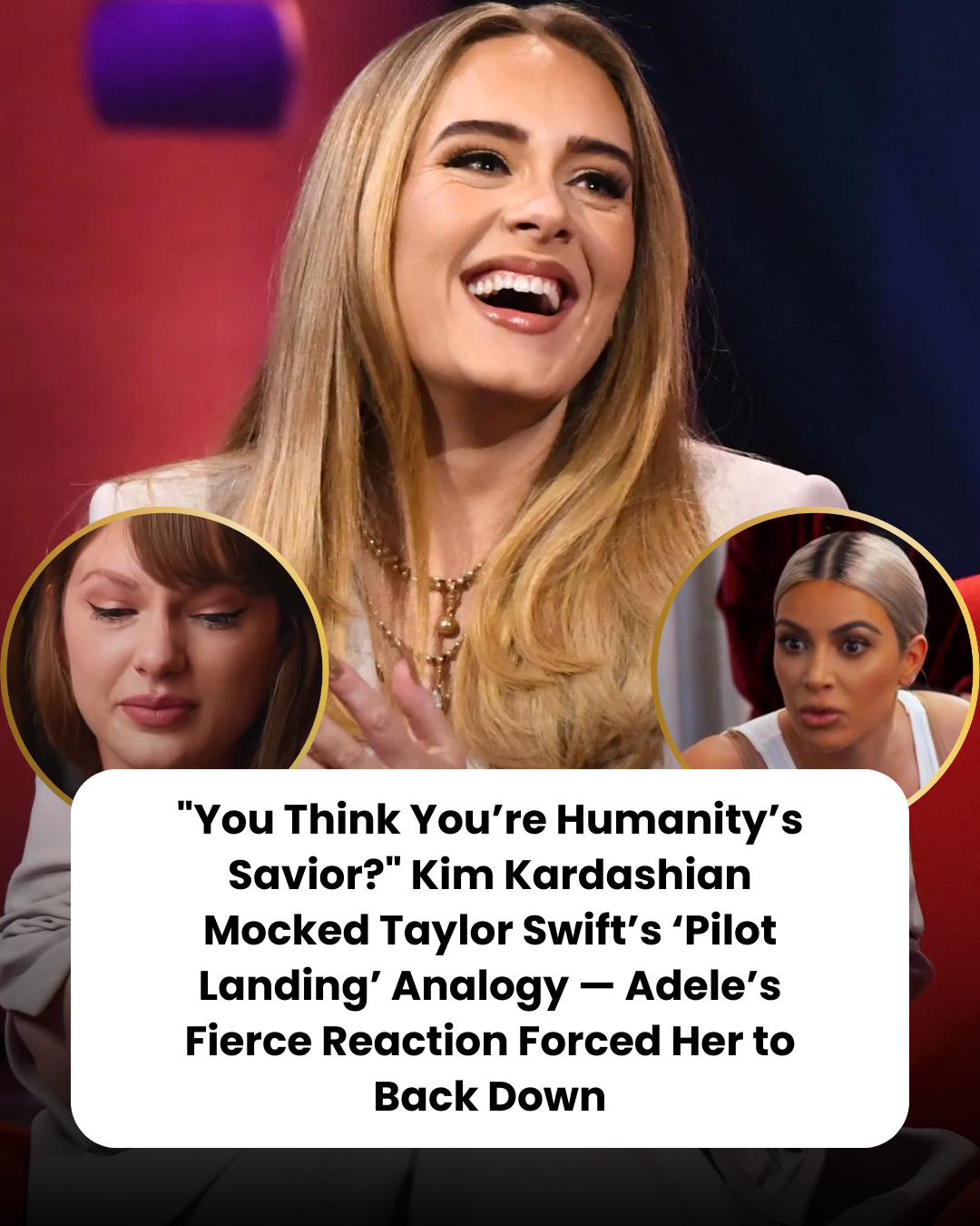 “You Think You’re Humanity’s Savior?” Kim Kardashian Mocked Taylor Swift’s ‘Pilot Landing’ Analogy — Adele’s Fierce Reaction Forced Her to Back Down