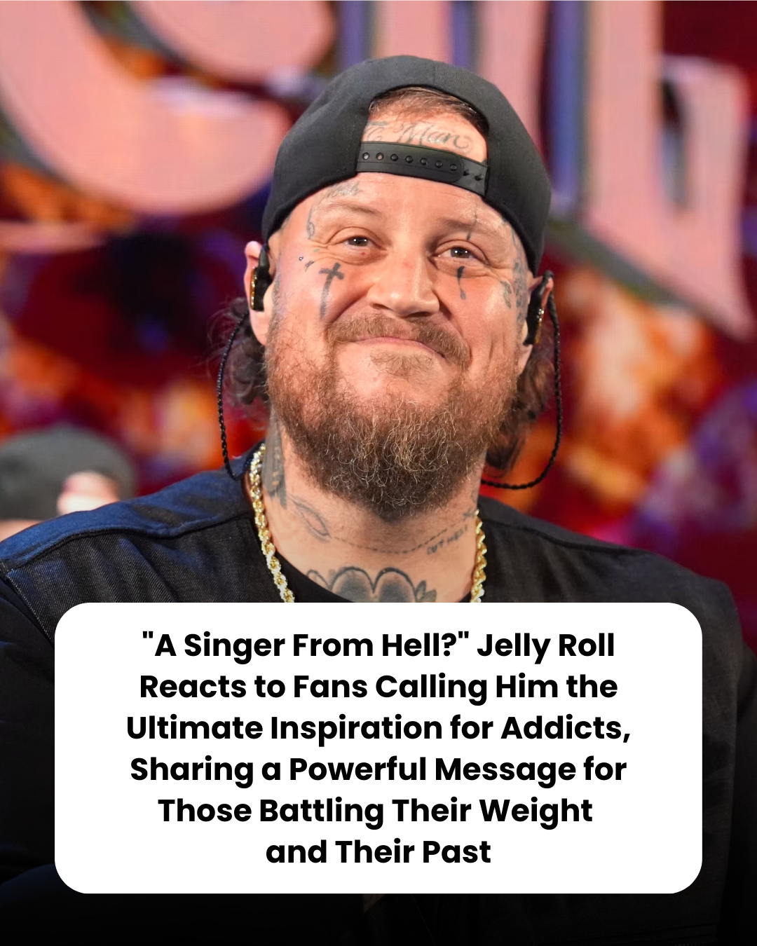 “A Singer From Hell?” Jelly Roll Reacts to Fans Calling Him the Ultimate Inspiration for Addicts, Sharing a Powerful Message for Those Battling Their Weight  and Their Past