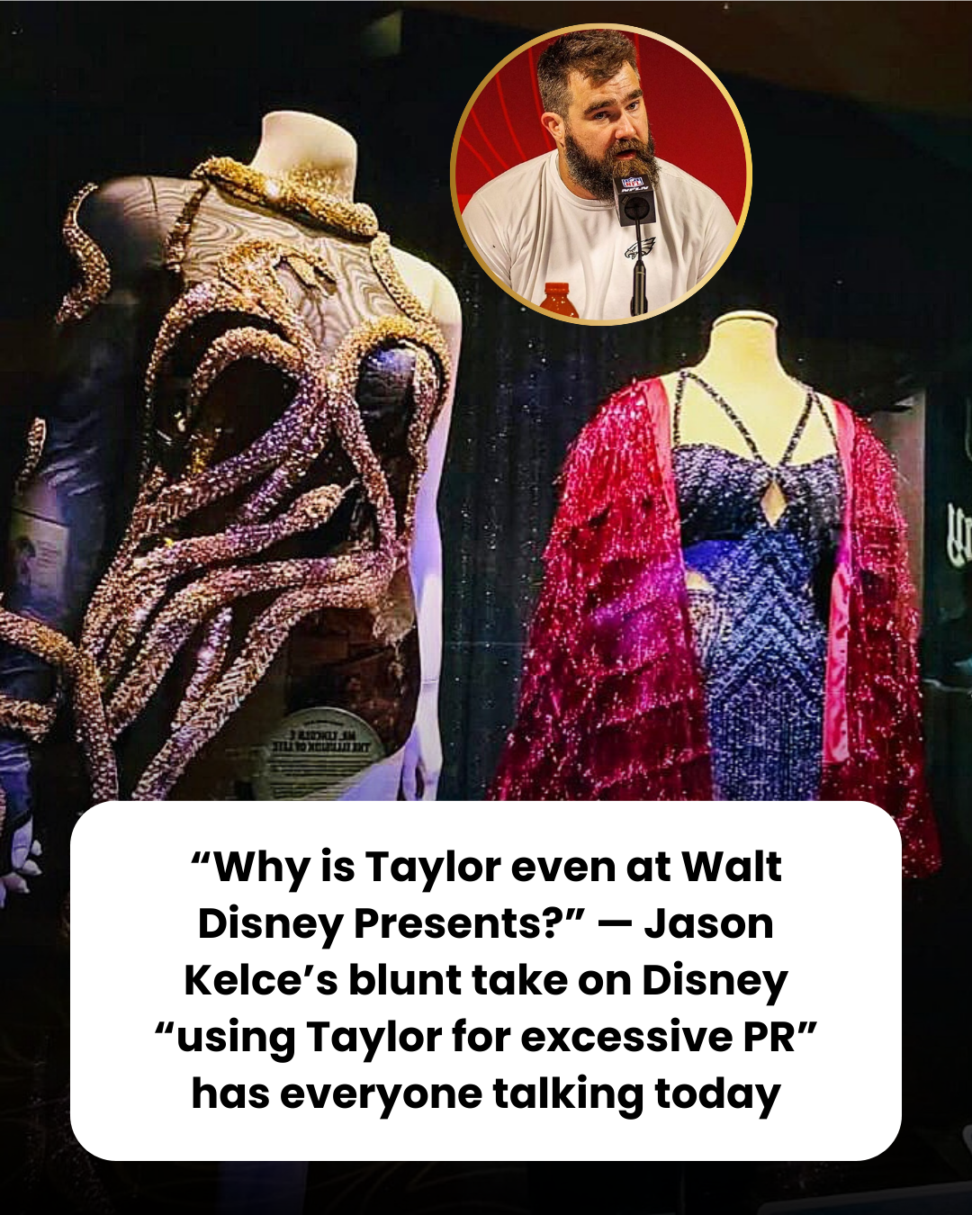 “Why is Taylor even at Walt Disney Presents?” — Jason Kelce’s blunt take on Disney “using Taylor for excessive PR” has everyone talking today