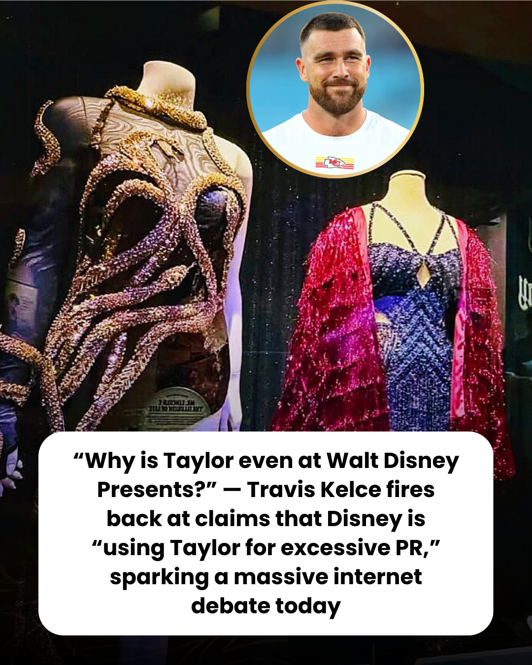 “Why is Taylor even at Walt Disney Presents?” — Travis Kelce fires back at claims that Disney is “using Taylor for excessive PR,” sparking a massive internet debate today
