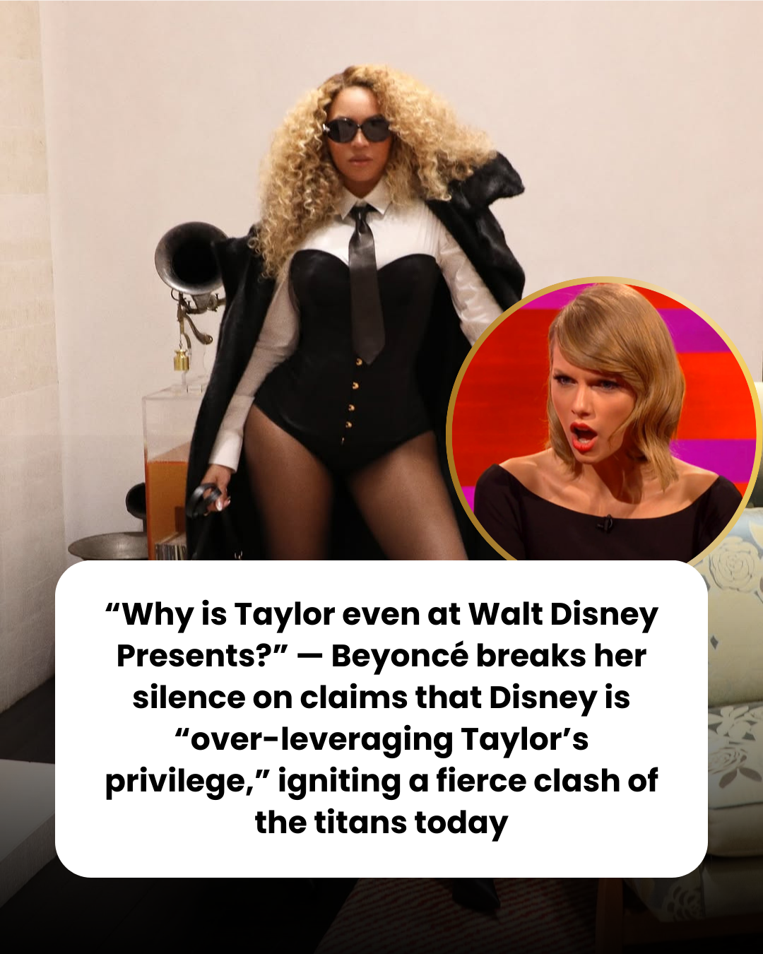 “Why is Taylor even at Walt Disney Presents?” — Beyoncé breaks her silence on claims that Disney is “over-leveraging Taylor’s privilege,” igniting a fierce clash of the titans today