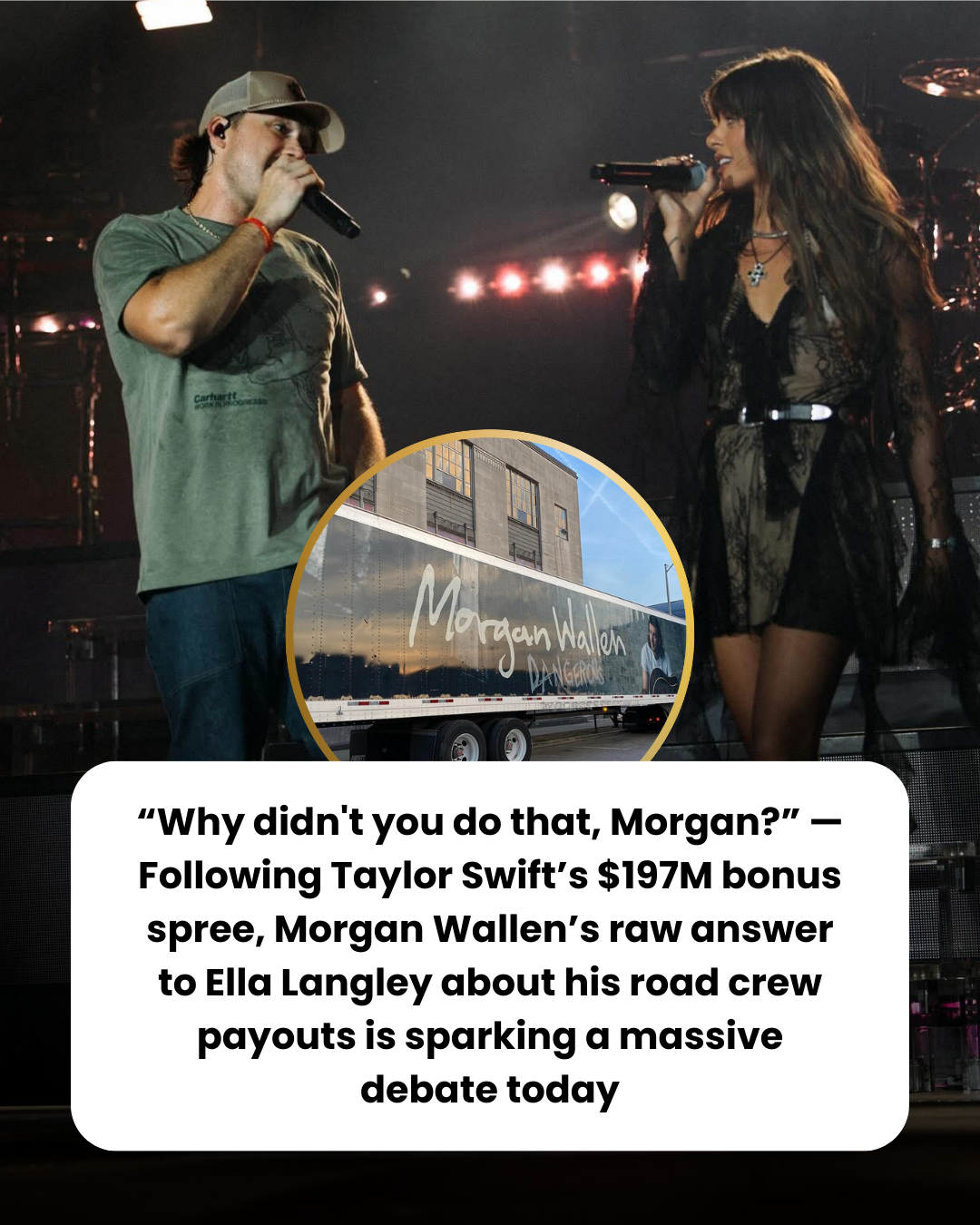 “Why didn’t you do that, Morgan?” — Following Taylor Swift’s $197M bonus spree, Morgan Wallen’s raw answer to Ella Langley about his road crew payouts is sparking a massive debate today