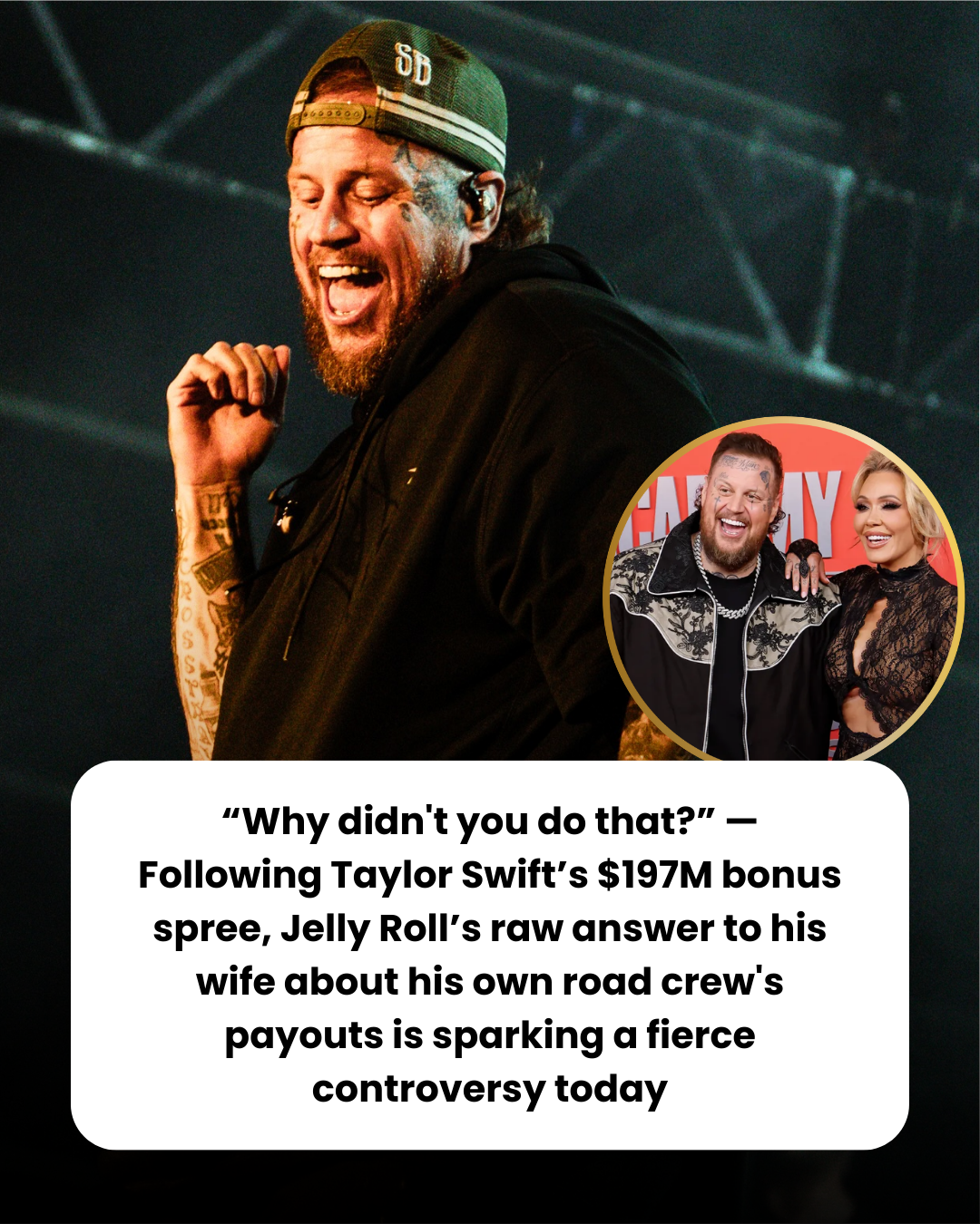 “Why didn’t you do that?” — Following Taylor Swift’s $197M bonus spree, Jelly Roll’s raw answer to his wife about his own road crew’s payouts is sparking a fierce controversy today