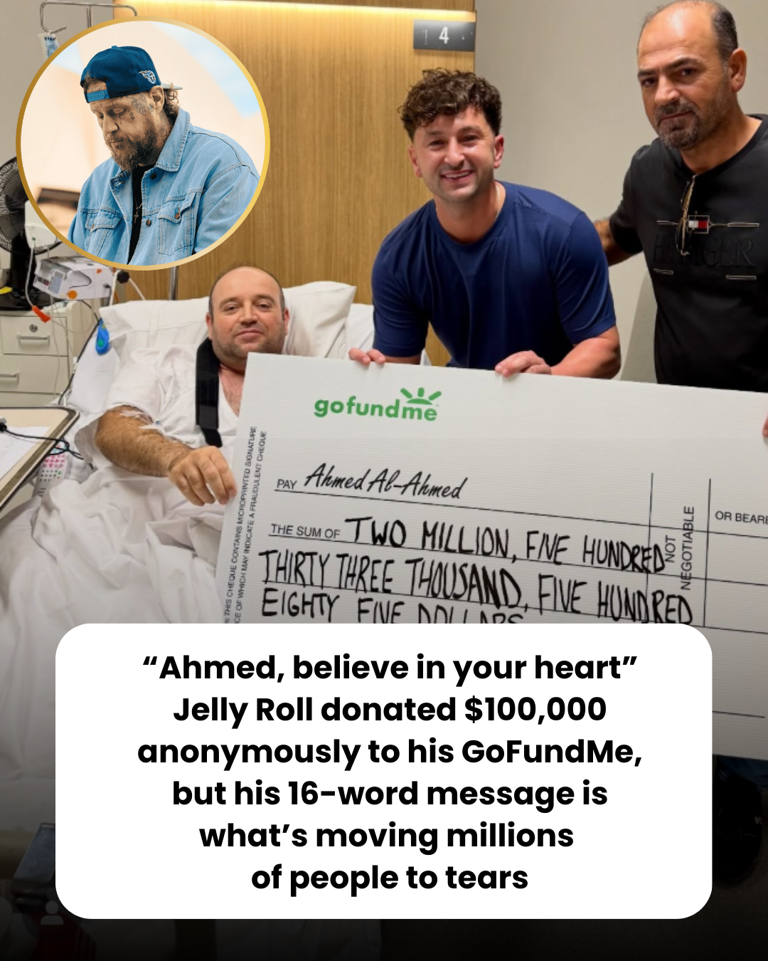 “Ahmed, believe in your heart” Jelly Roll donated $100,000 anonymously to his GoFundMe, but his 16-word message is what’s moving millions  of people to tears