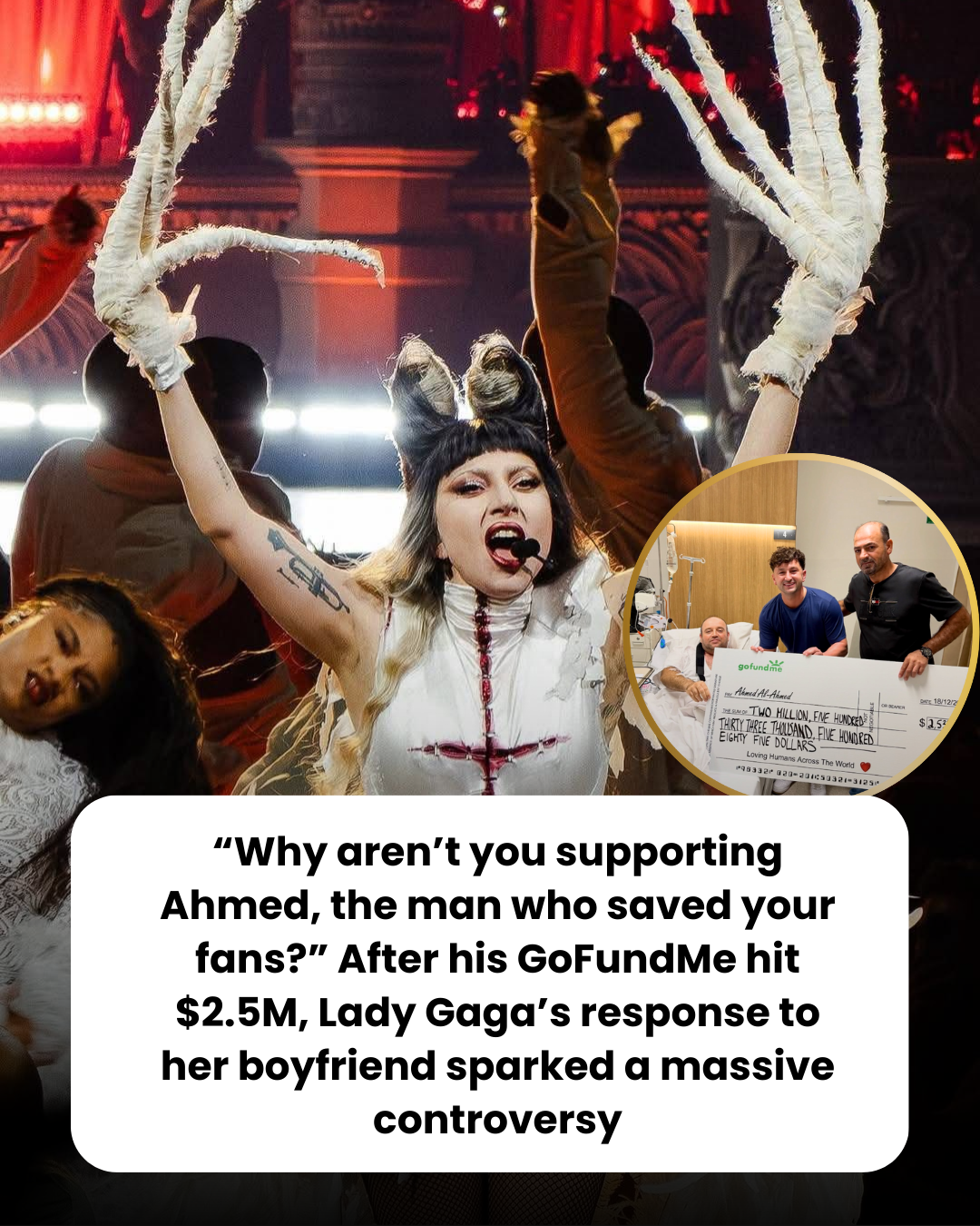 “Why aren’t you supporting Ahmed, the man who saved your fans?” After his GoFundMe hit $2.5M, Lady Gaga’s response to her boyfriend sparked a massive controversy