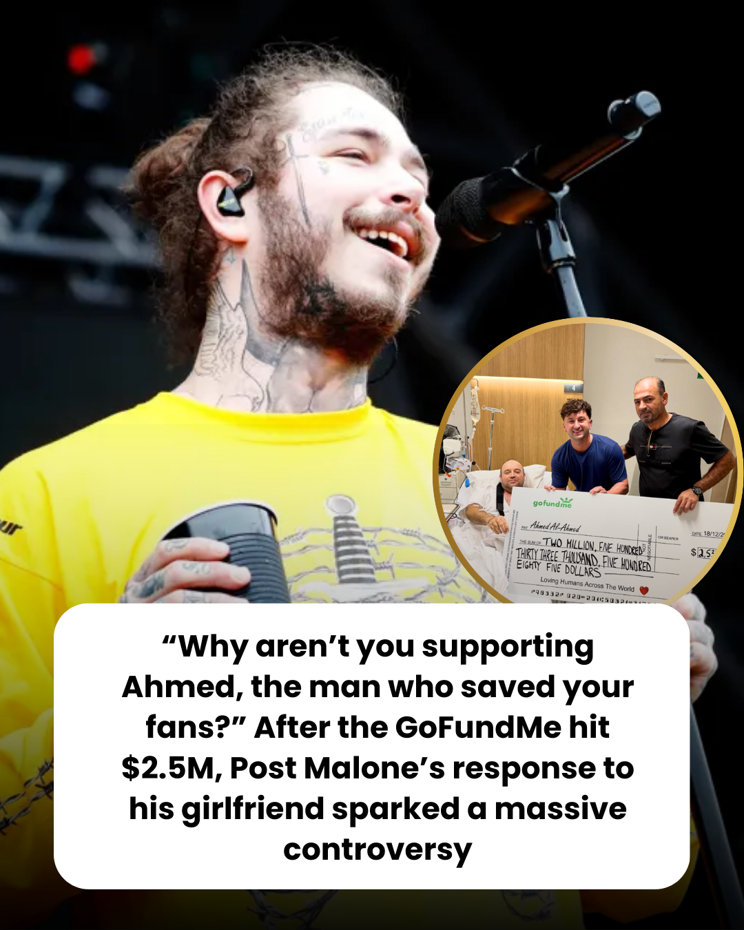 “Why aren’t you supporting Ahmed, the man who saved your fans?” After the GoFundMe hit $2.5M, Post Malone’s response to his girlfriend sparked a massive controversy