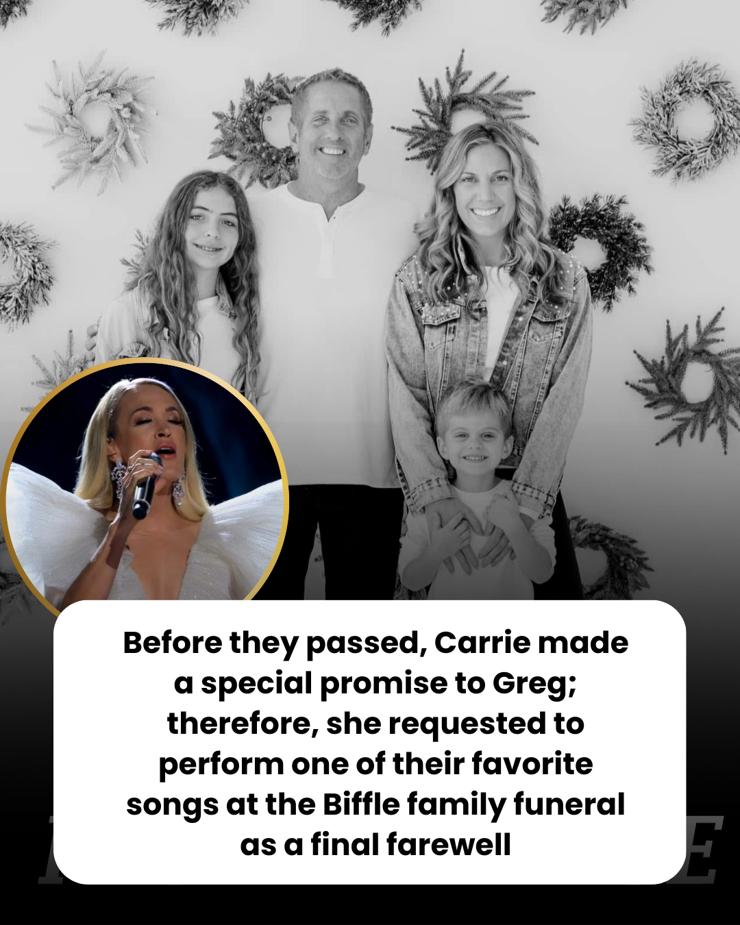 Before they passed, Carrie made a special promise to Greg; therefore, she requested to perform one of their favorite songs at the Biffle family funeral as a final farewell