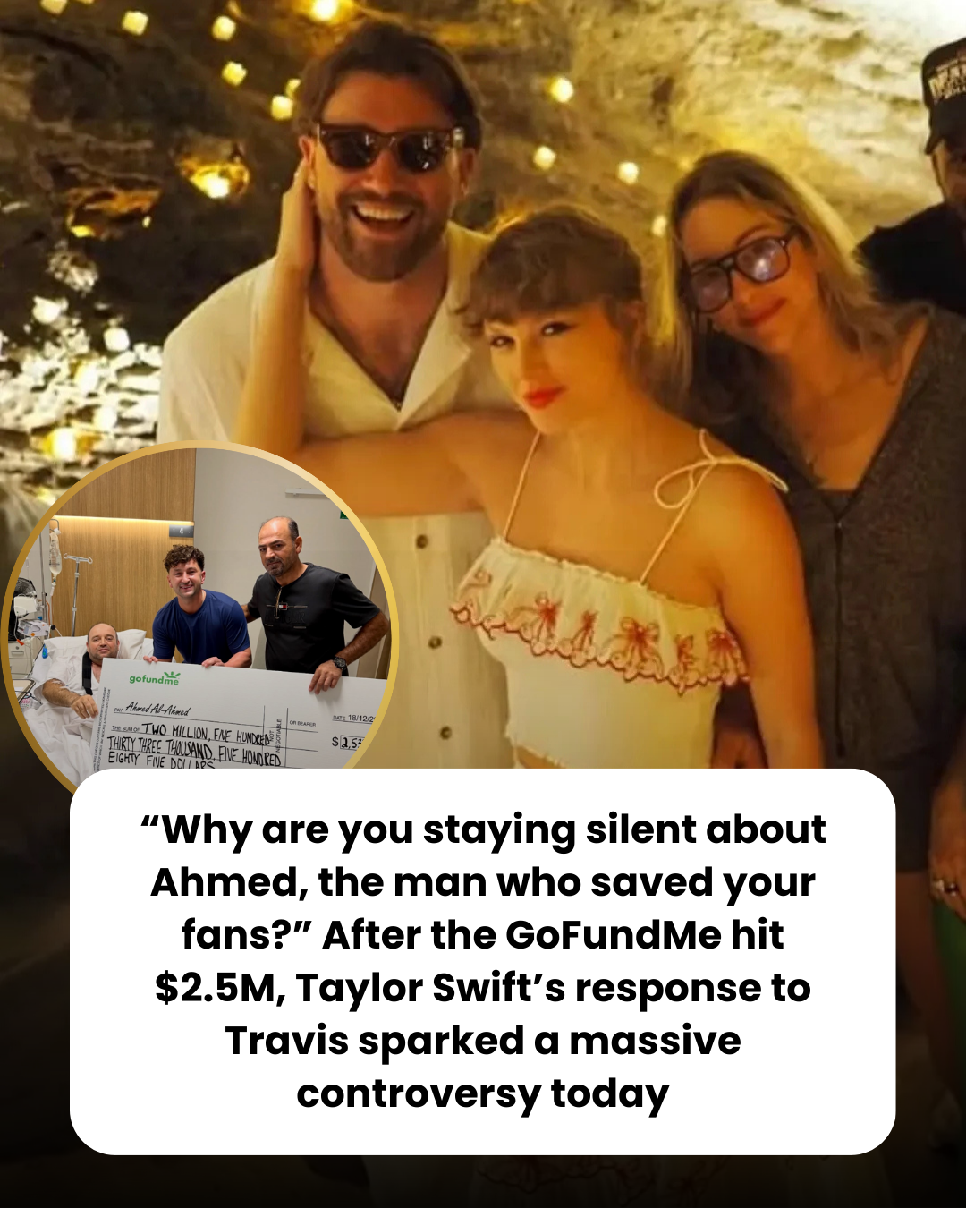 “Why are you staying silent about Ahmed, the man who saved your fans?” After the GoFundMe hit $2.5M, Taylor Swift’s response to Travis sparked a massive controversy today