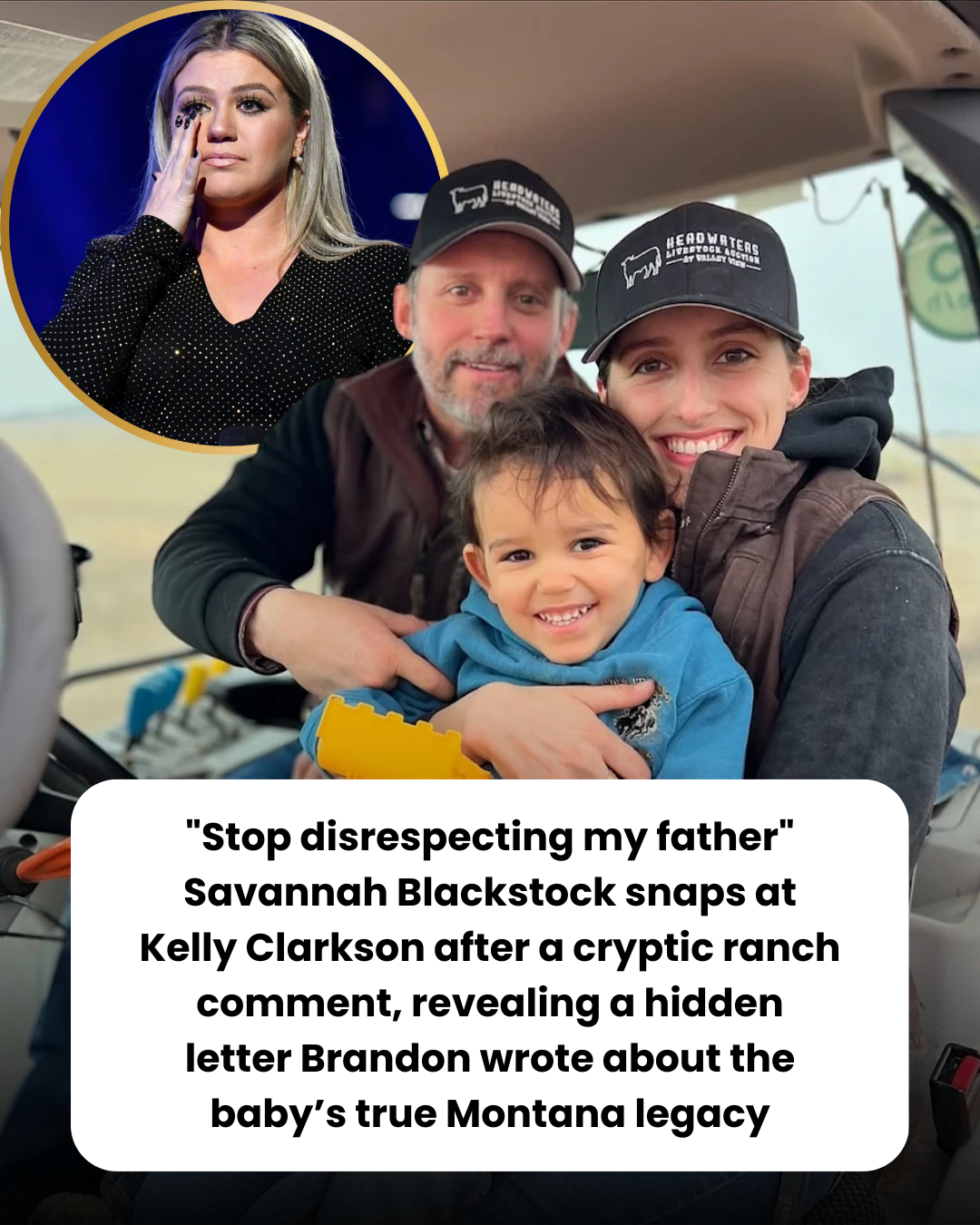 “Stop disrespecting my father” Savannah Blackstock snaps at Kelly Clarkson after a cryptic ranch comment, revealing a hidden letter Brandon wrote about the baby’s true Montana legacy
