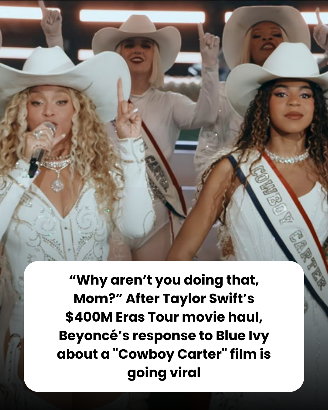 “Why aren’t you doing that, Mom?” After Taylor Swift’s $400M Eras Tour movie haul, Beyoncé’s response to Blue Ivy about a “Cowboy Carter” film is going viral