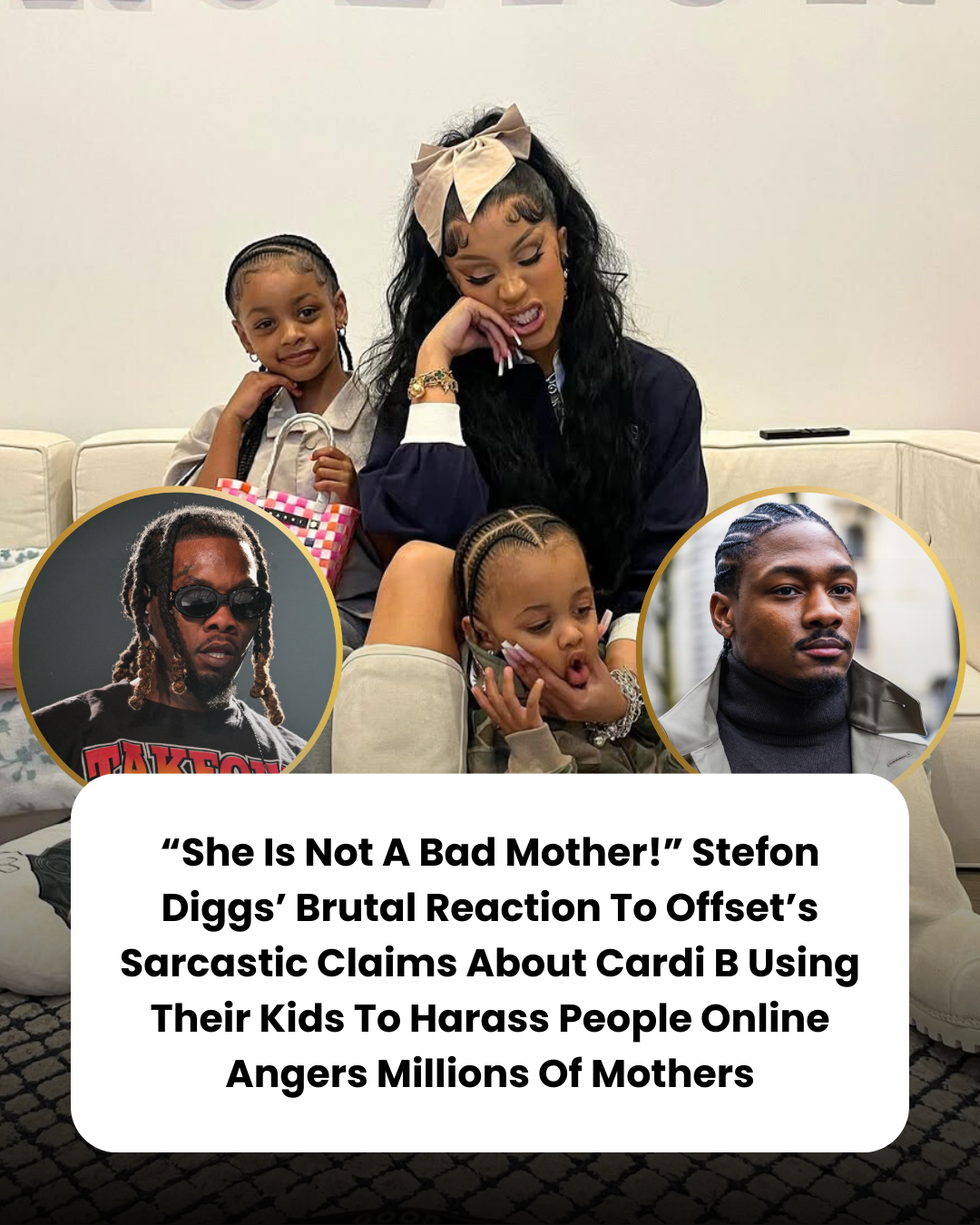 “She Is Not A Bad Mother!” Stefon Diggs’ Brutal Reaction To Offset’s Sarcastic Claims About Cardi B Using Their Kids To Harass People Online Angers Millions Of Mothers