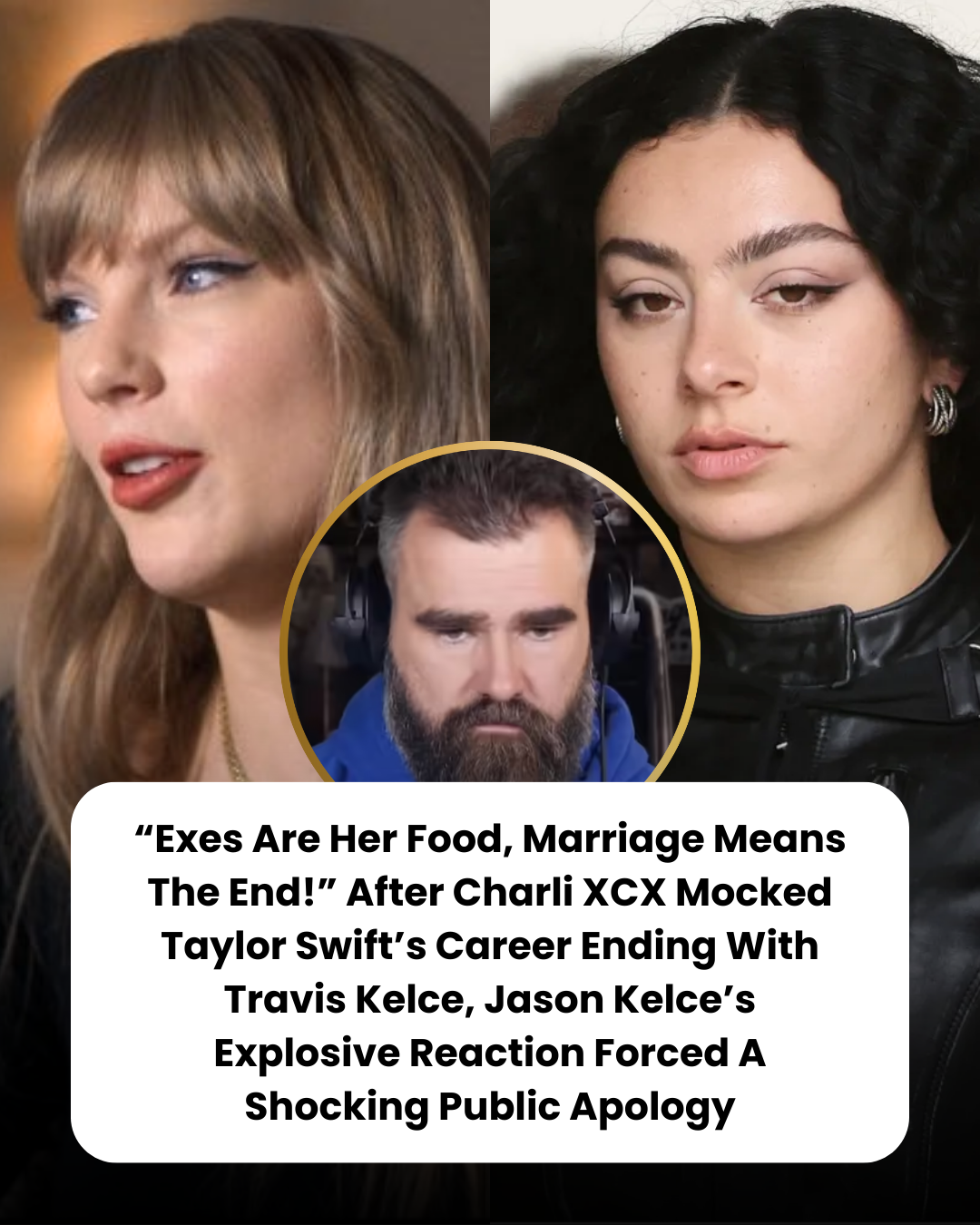 “Exes Are Her Food, Marriage Means The End!” After Charli XCX Mocked Taylor Swift’s Career Ending With Travis Kelce, Jason Kelce’s Explosive Reaction Forced A Shocking Public Apology