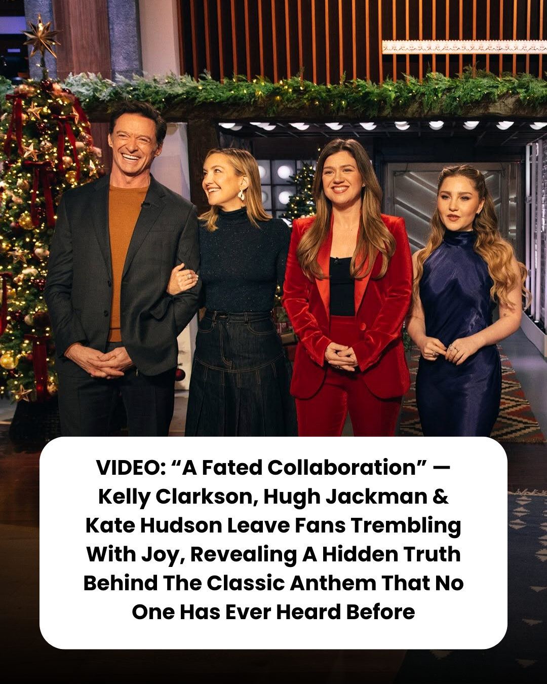 VIDEO: “A Fated Collaboration” — Kelly Clarkson, Hugh Jackman & Kate Hudson Leave Fans Trembling With Joy, Revealing A Hidden Truth Behind The Classic Anthem That No One Has Ever Heard Before