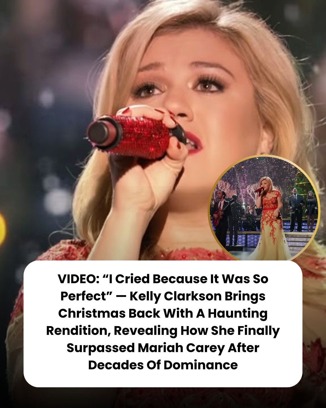 VIDEO: “I Cried Because It Was So Perfect” — Kelly Clarkson Brings Christmas Back With A Haunting Rendition, Revealing How She Finally Surpassed Mariah Carey After Decades Of Dominance