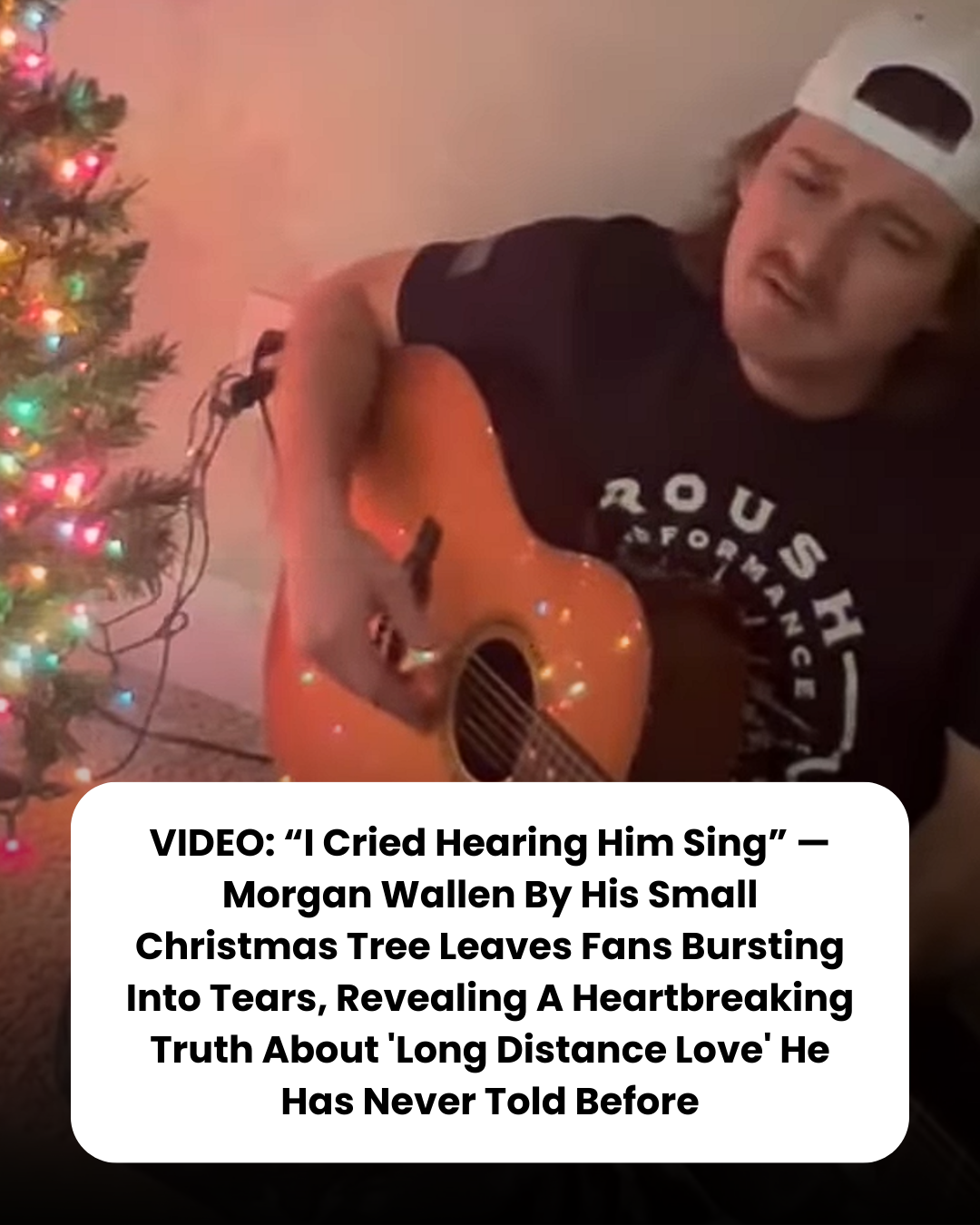 VIDEO: “I Cried Hearing Him Sing” — Morgan Wallen By His Small Christmas Tree Leaves Fans Bursting Into Tears, Revealing A Heartbreaking Truth About ‘Long Distance Love’ He Has Never Told Before