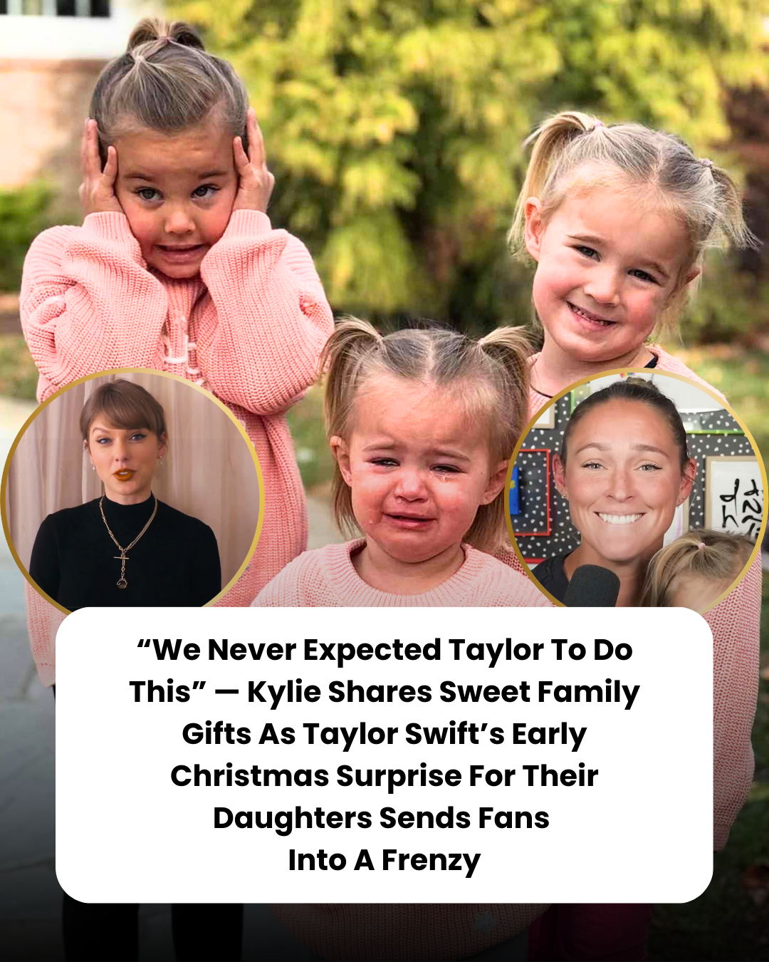 “We Never Expected Taylor To Do This” — Kylie Shares Sweet Family Gifts As Taylor Swift’s Early Christmas Surprise For Their Daughters Sends Fans  Into A Frenzy