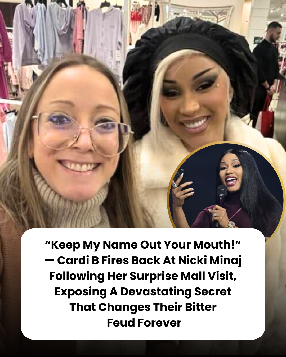 “Keep My Name Out Your Mouth!” — Cardi B Fires Back At Nicki Minaj Following Her Surprise Mall Visit, Exposing A Devastating Secret That Changes Their Bitter  Feud Forever