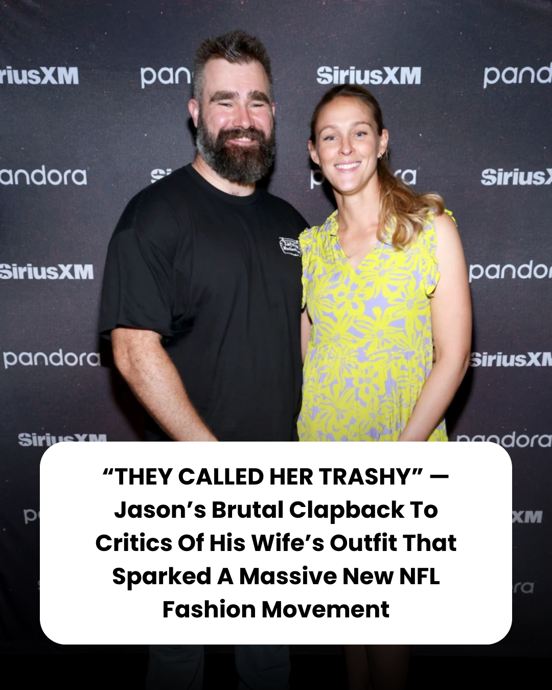 “THEY CALLED HER TRASHY” — Jason’s Brutal Clapback To Critics Of His Wife’s Outfit That Sparked A Massive New NFL Fashion Movement