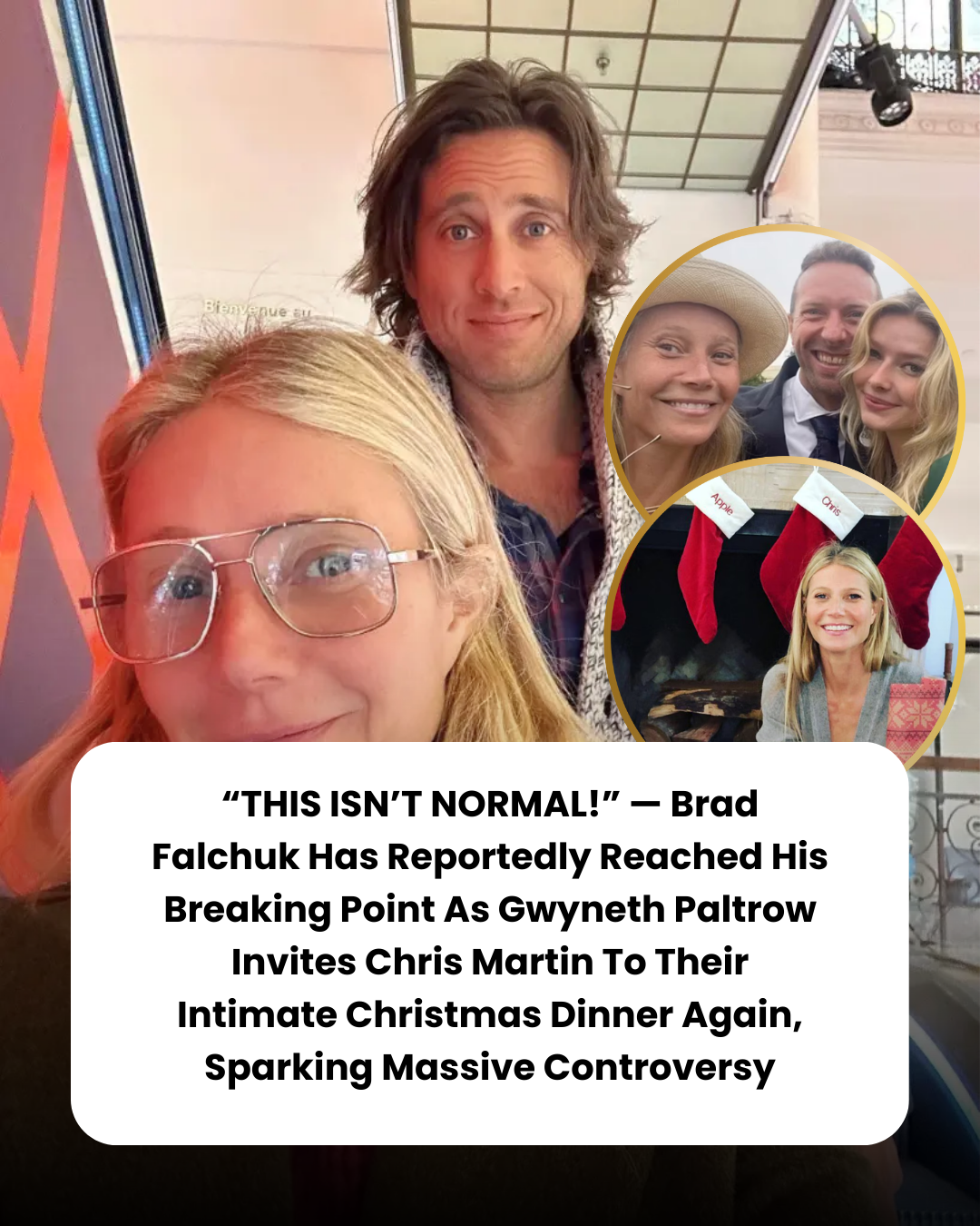 “THIS ISN’T NORMAL!” — Brad Falchuk Has Reportedly Reached His Breaking Point As Gwyneth Paltrow Invites Chris Martin To Their Intimate Christmas Dinner Again, Sparking Massive Controversy