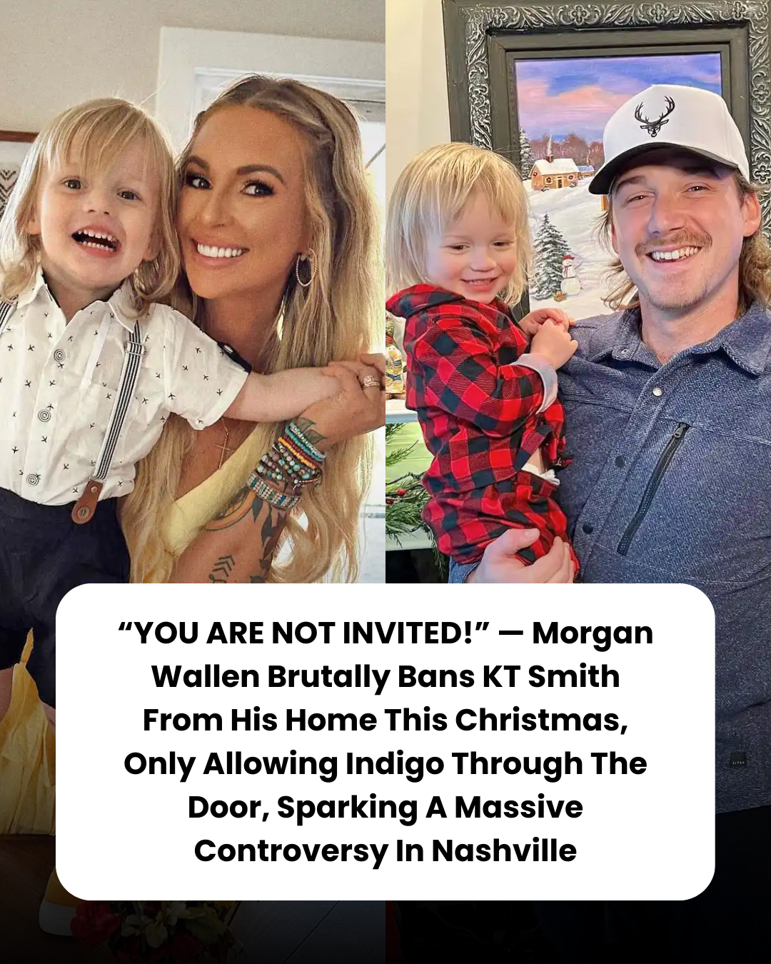 “YOU ARE NOT INVITED!” — Morgan Wallen Brutally Bans KT Smith From His Home This Christmas, Only Allowing Indigo Through The Door, Sparking A Massive Controversy In Nashville