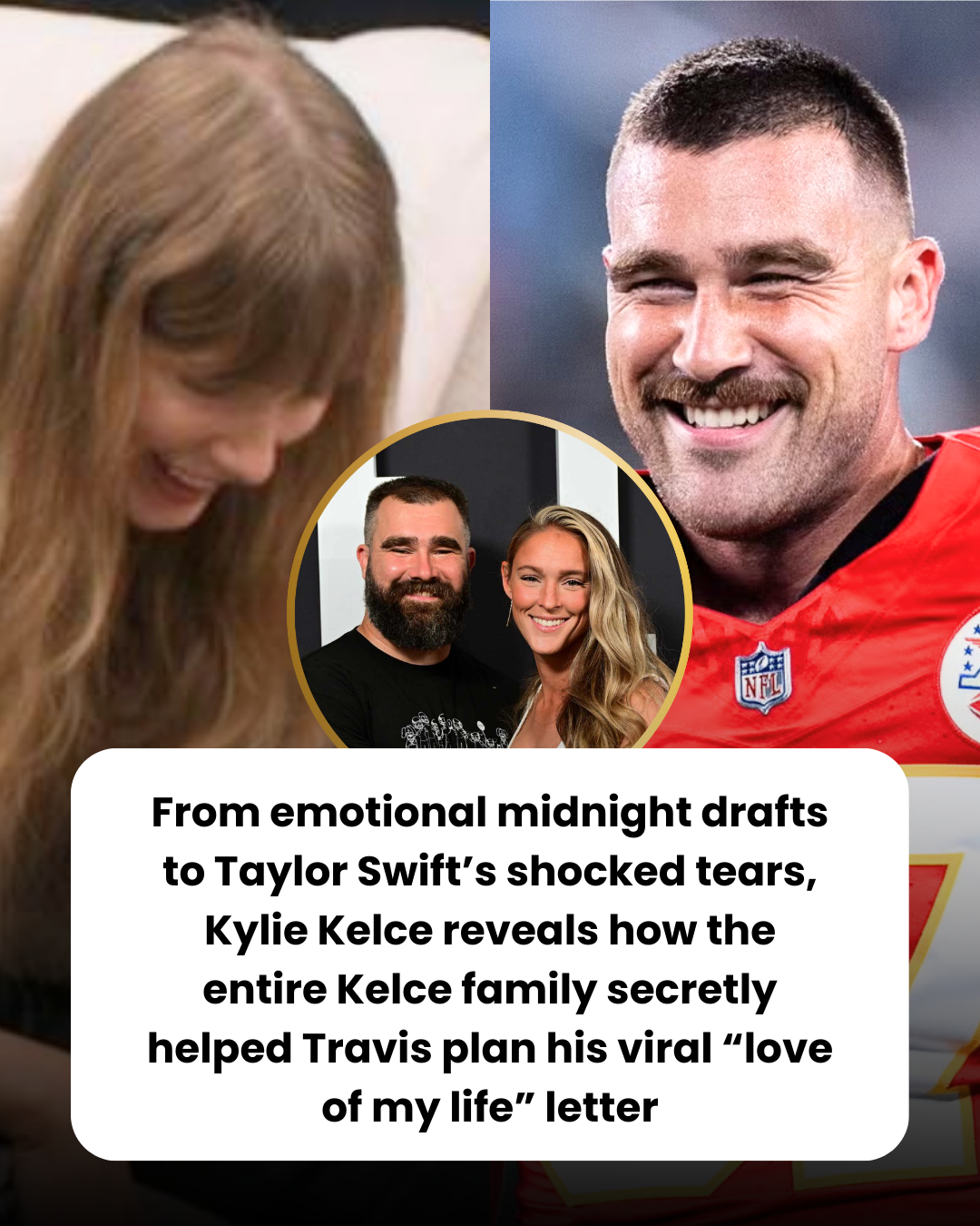 From emotional midnight drafts to Taylor Swift’s shocked tears, Kylie Kelce reveals how the entire Kelce family secretly helped Travis plan his viral “love of my life” letter