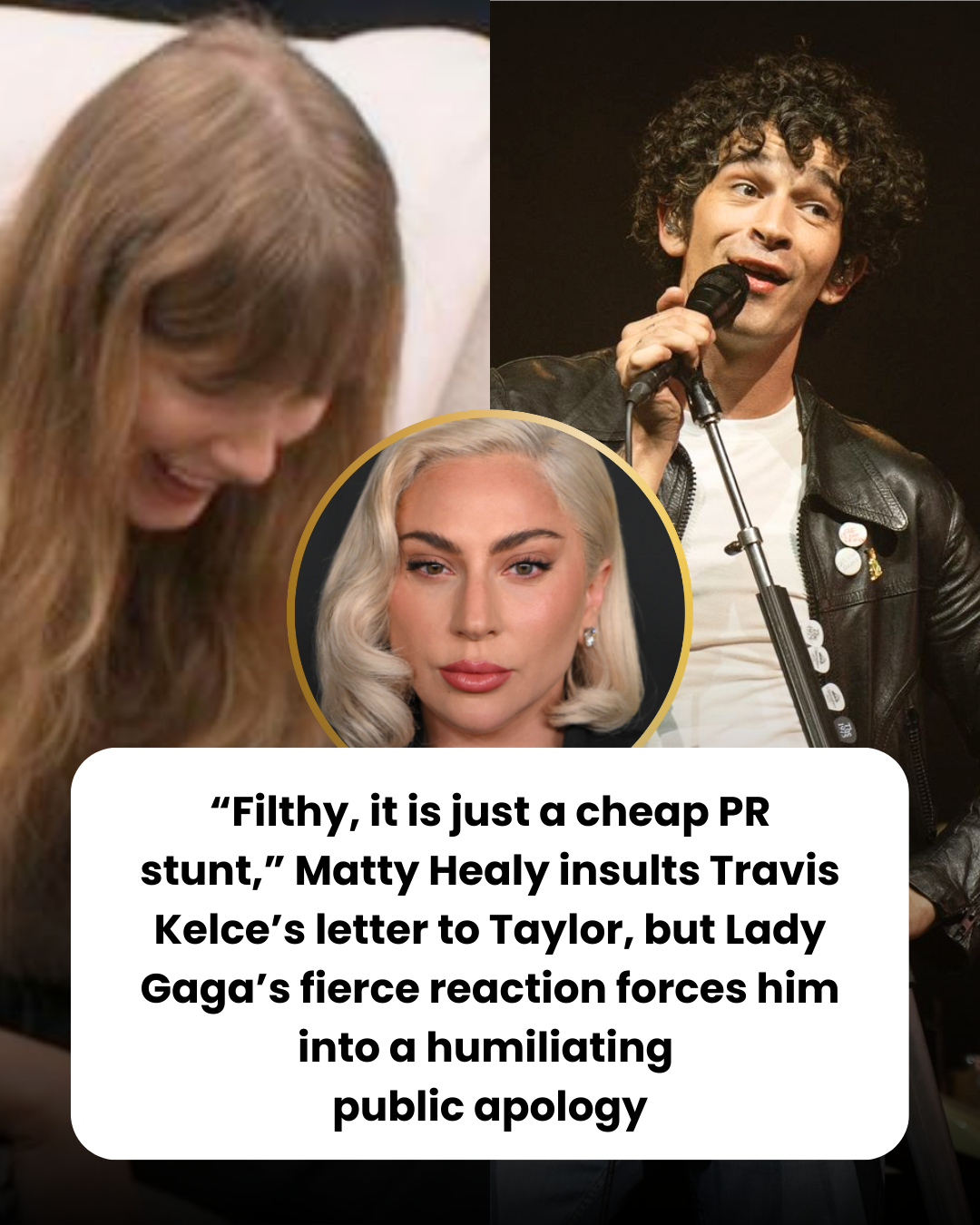 “Filthy, it is just a cheap PR stunt,” Matty Healy insults Travis Kelce’s letter to Taylor, but Lady Gaga’s fierce reaction forces him into a humiliating  public apology