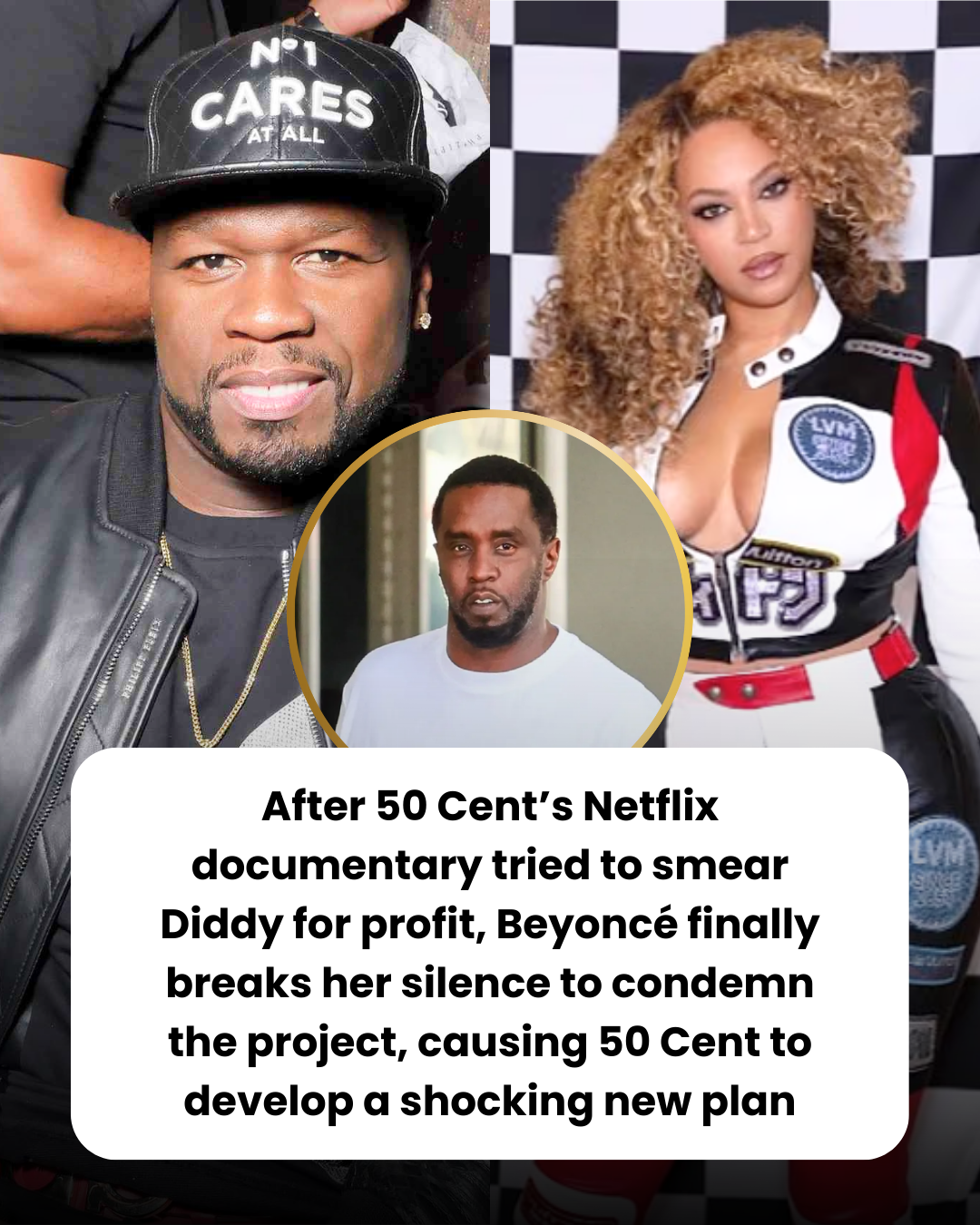 After 50 Cent’s Netflix documentary tried to smear Diddy for profit, Beyoncé finally breaks her silence to condemn the project, causing 50 Cent to develop a shocking new plan