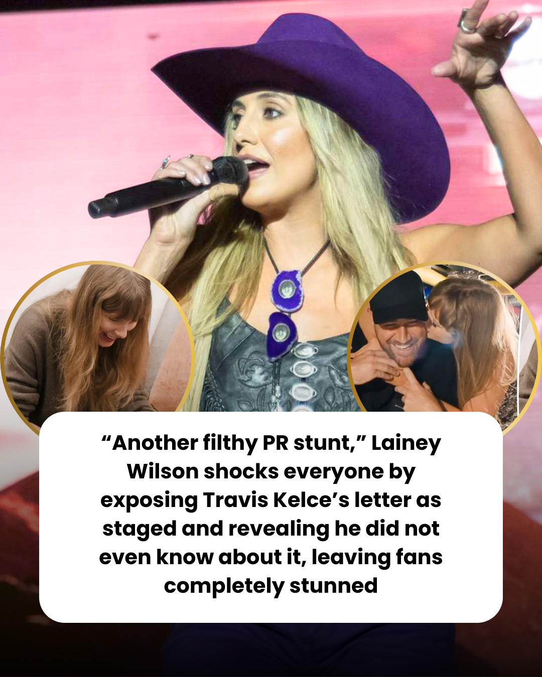 “Another filthy PR stunt,” Lainey Wilson shocks everyone by exposing Travis Kelce’s letter as staged and revealing he did not even know about it, leaving fans completely stunned