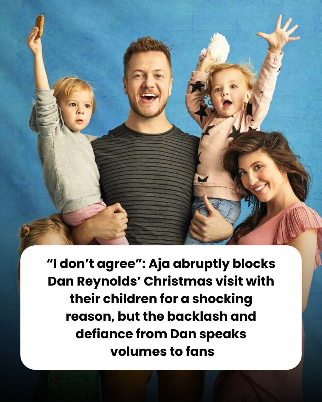 “I don’t agree”: Aja abruptly blocks Dan Reynolds’ Christmas visit with their children for a shocking reason, but the backlash and defiance from Dan speaks  volumes to fans