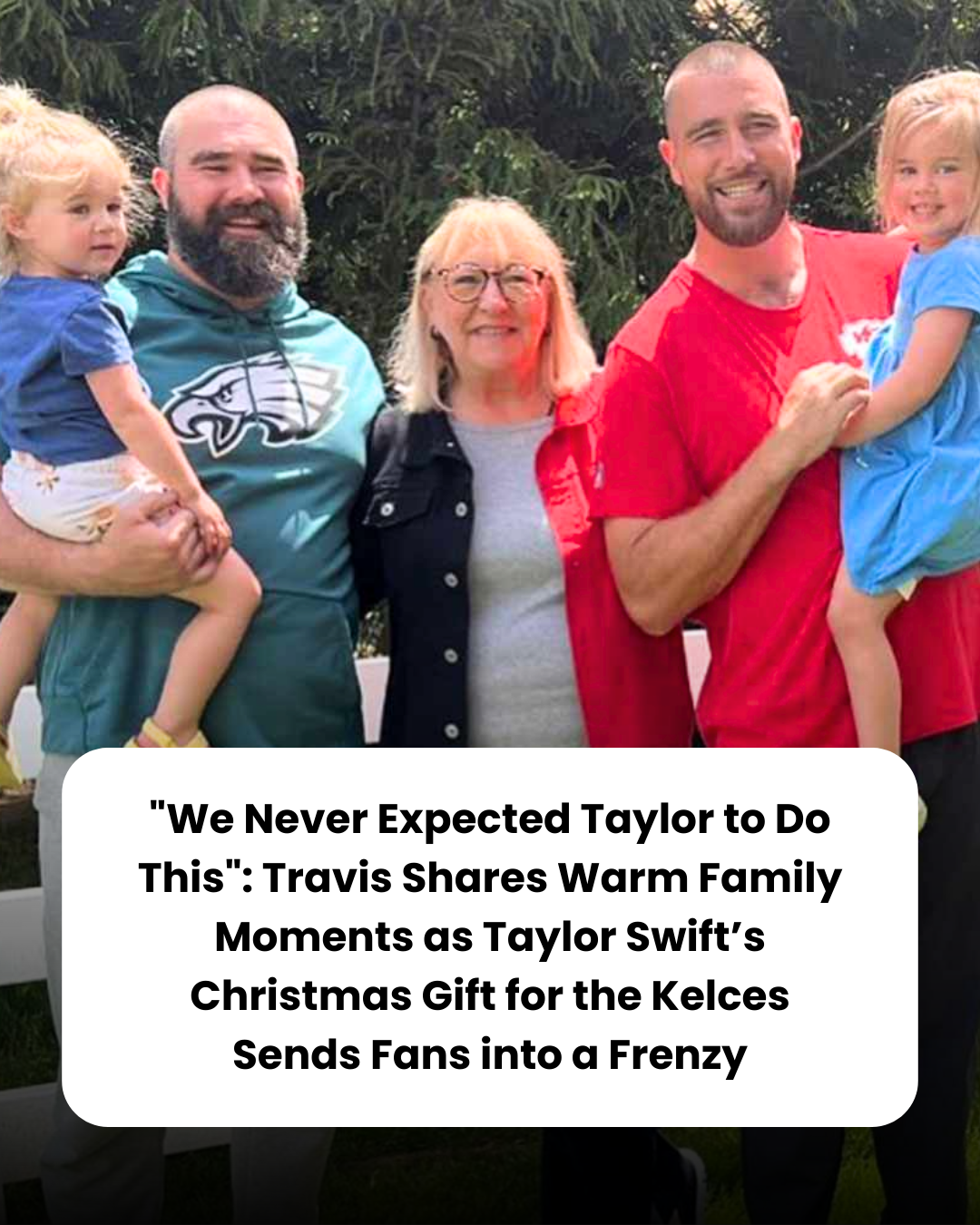 “We Never Expected Taylor to Do This”: Travis Shares Warm Family Moments as Taylor Swift’s Christmas Gift for the Kelces Sends Fans into a Frenzy