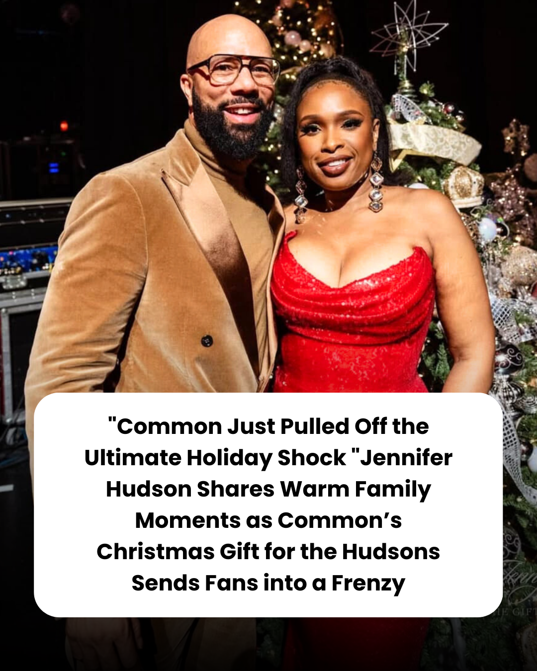 “Common Just Pulled Off the Ultimate Holiday Shock “Jennifer Hudson Shares Warm Family Moments as Common’s Christmas Gift for the Hudsons Sends Fans into a Frenzy